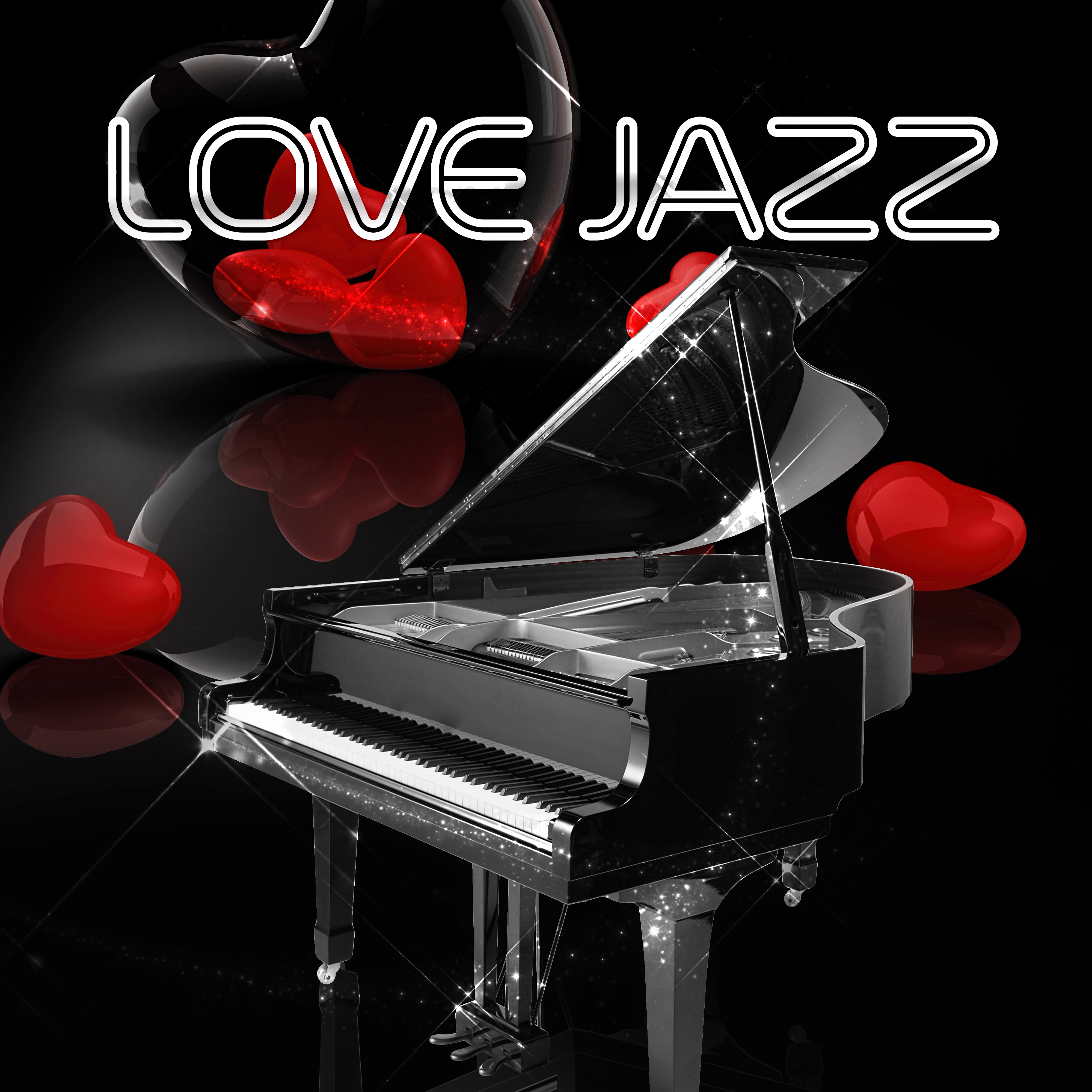 Love Jazz  Romatic Evening, Piano Session, Jazz Restaurant Music, Smooth Jazz Club, Intimate Moments, Total Relax for Lovers