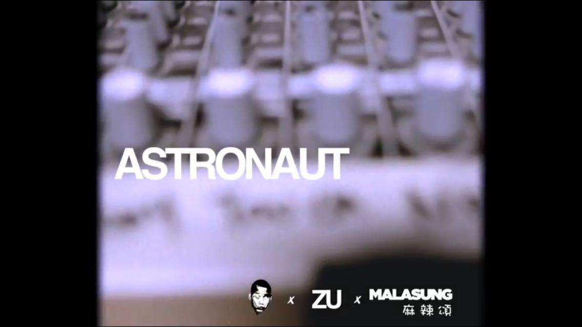 Astronaut    Scope,  Zu,  ma la song Malasung