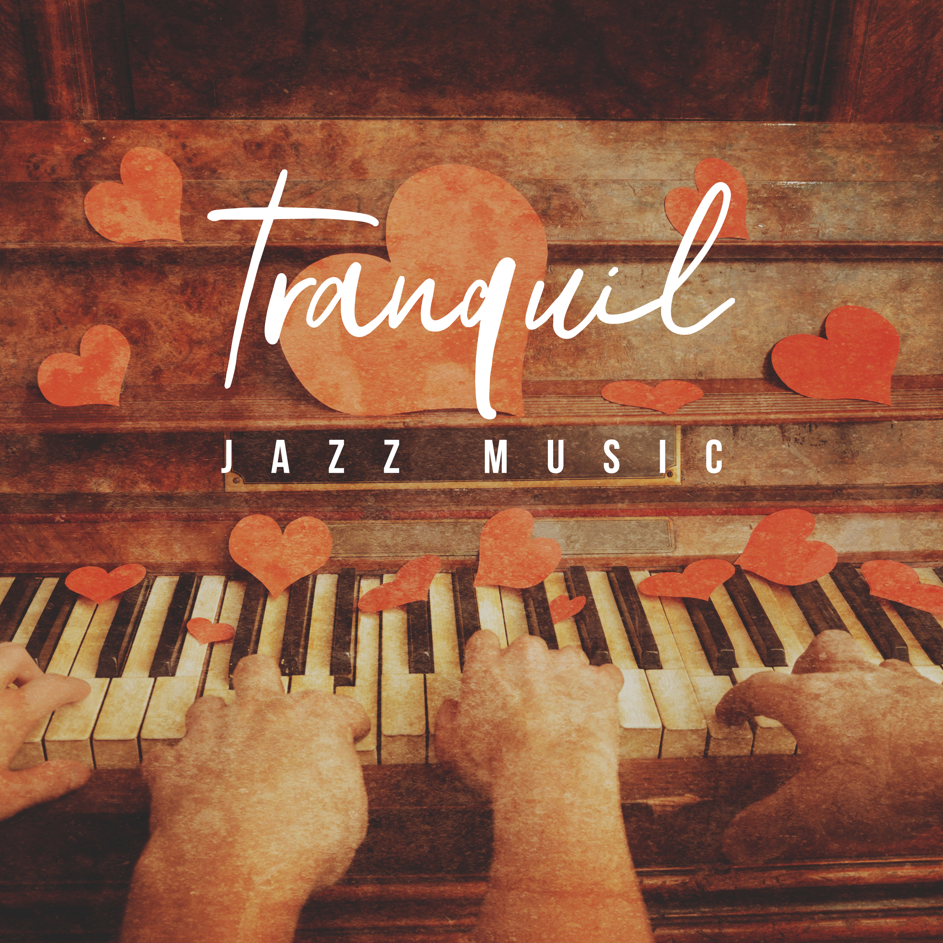 Tranquil Jazz Music (Peaceful Piano & Romantic Background Music, Best Emotional Love Songs, Deep Relax & Chill Jazz)