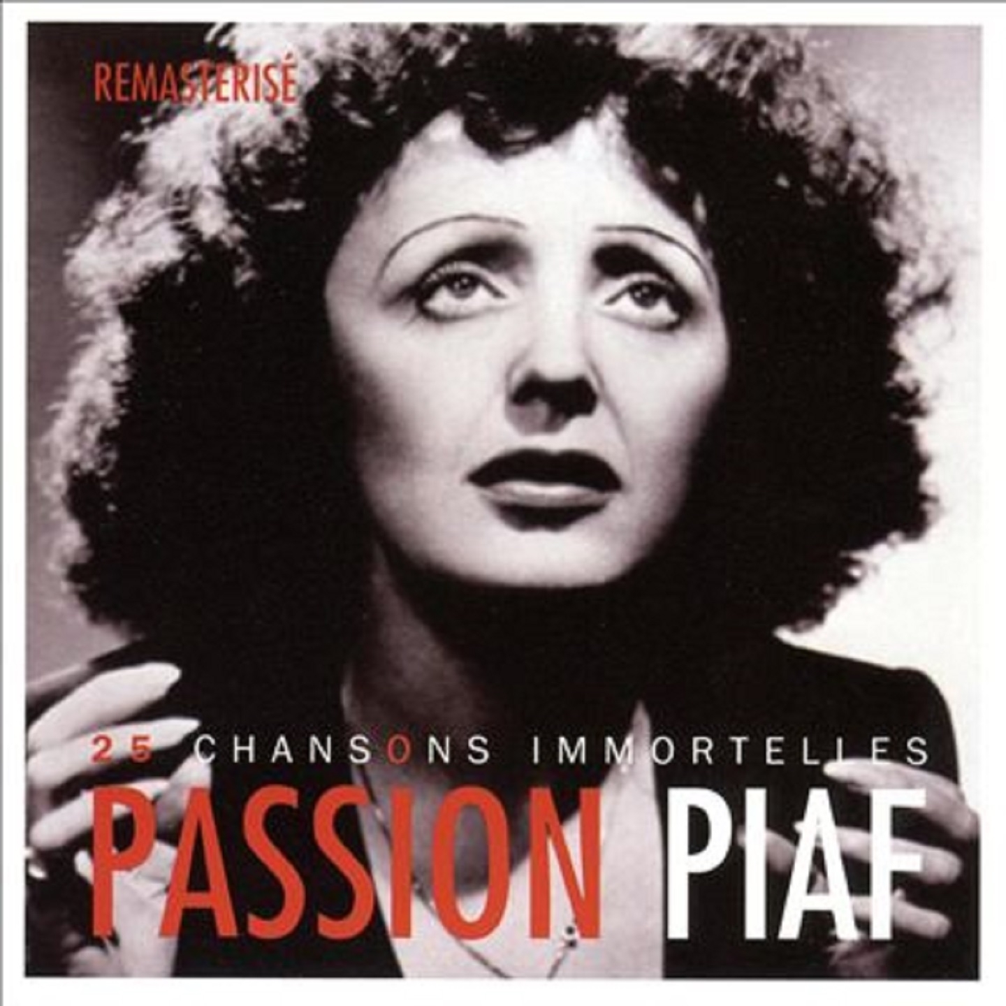 Passion piaf : 25 chansons immortelles Remasterise