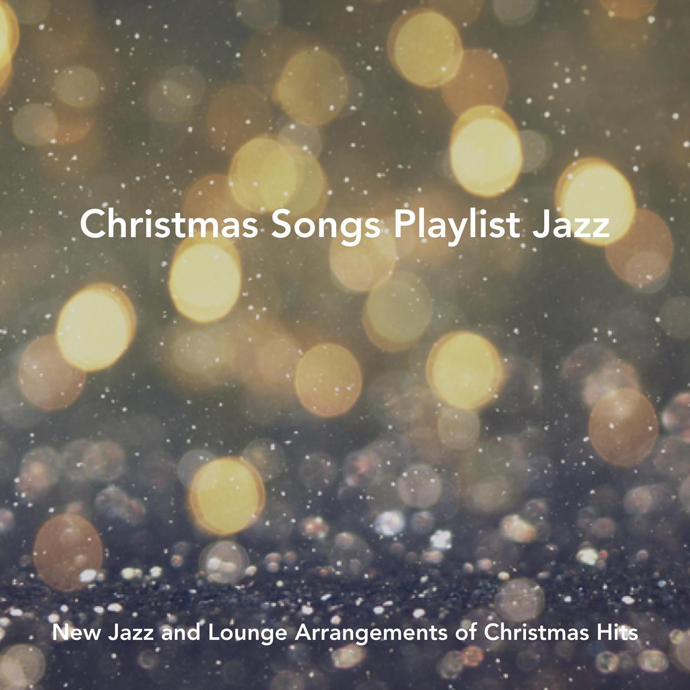 Christmas Songs Playlist Jazz: New Jazz and Lounge Arrangements of Christmas Hits