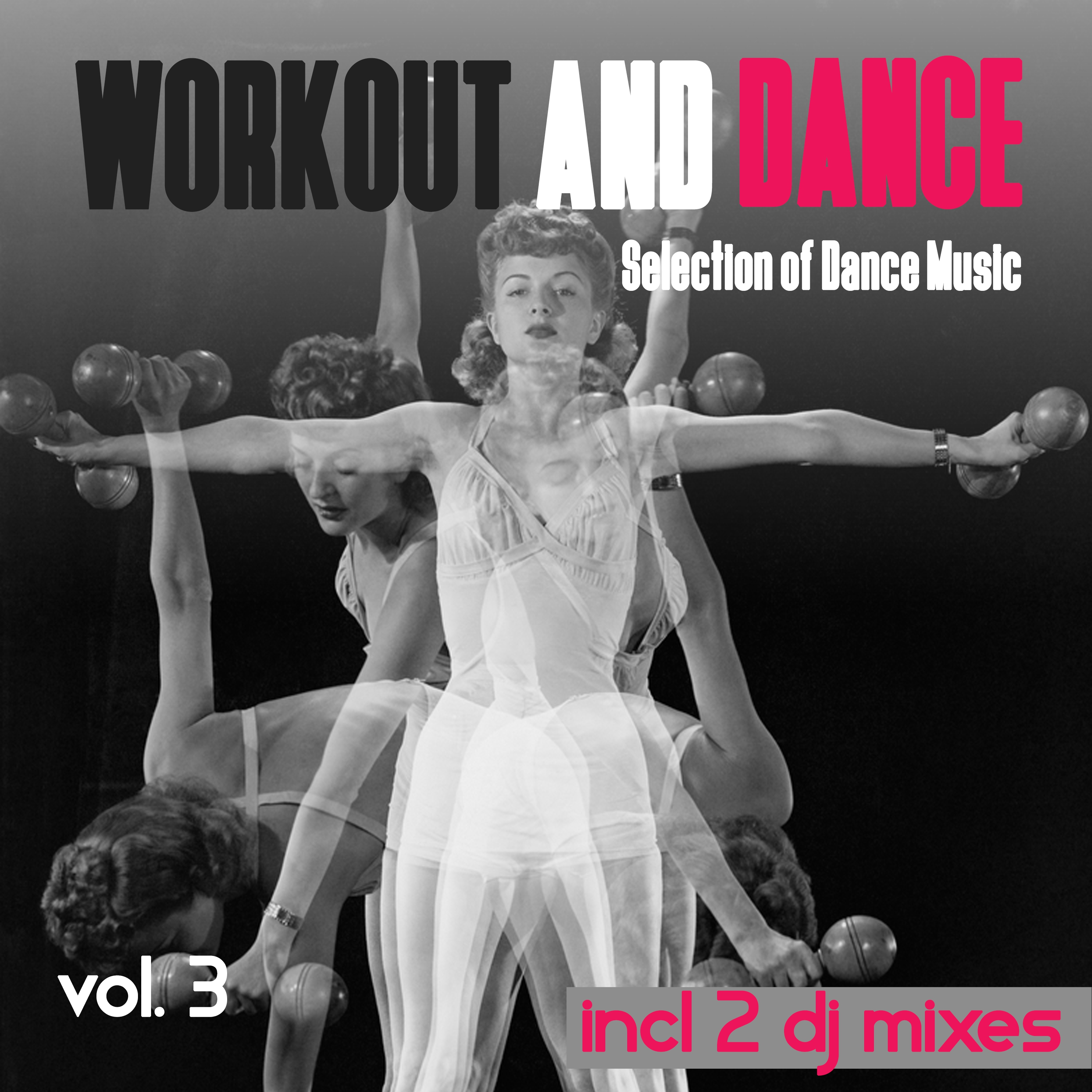 Workout and Dance, Vol. 3 - Selection of Dance Music