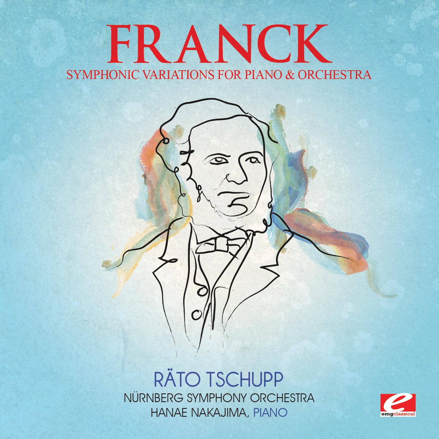 Franck: Symphonic Variations for Piano and Orchestra (Digitally Remastered)