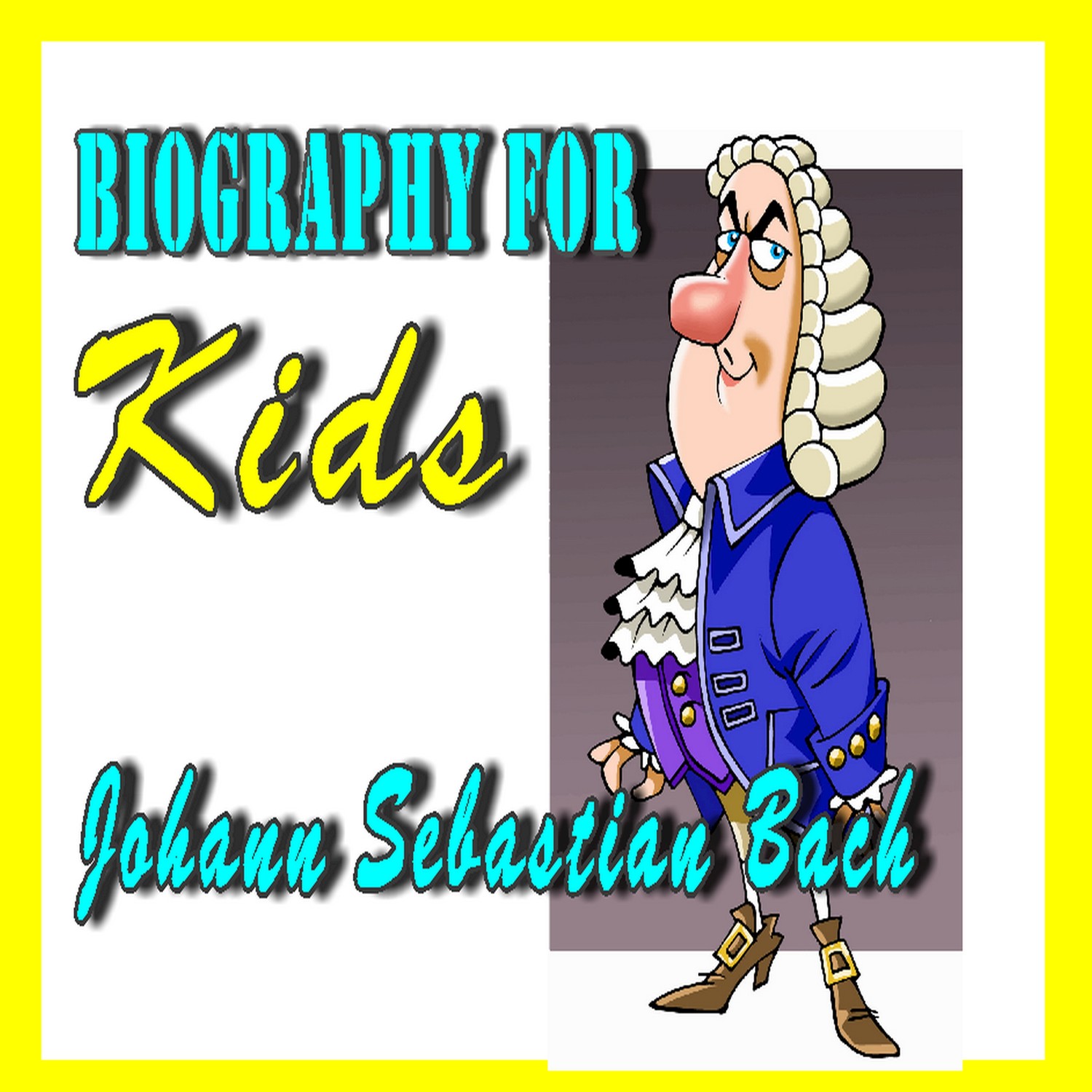 Biography for Kids: Johann Sebastian Bach