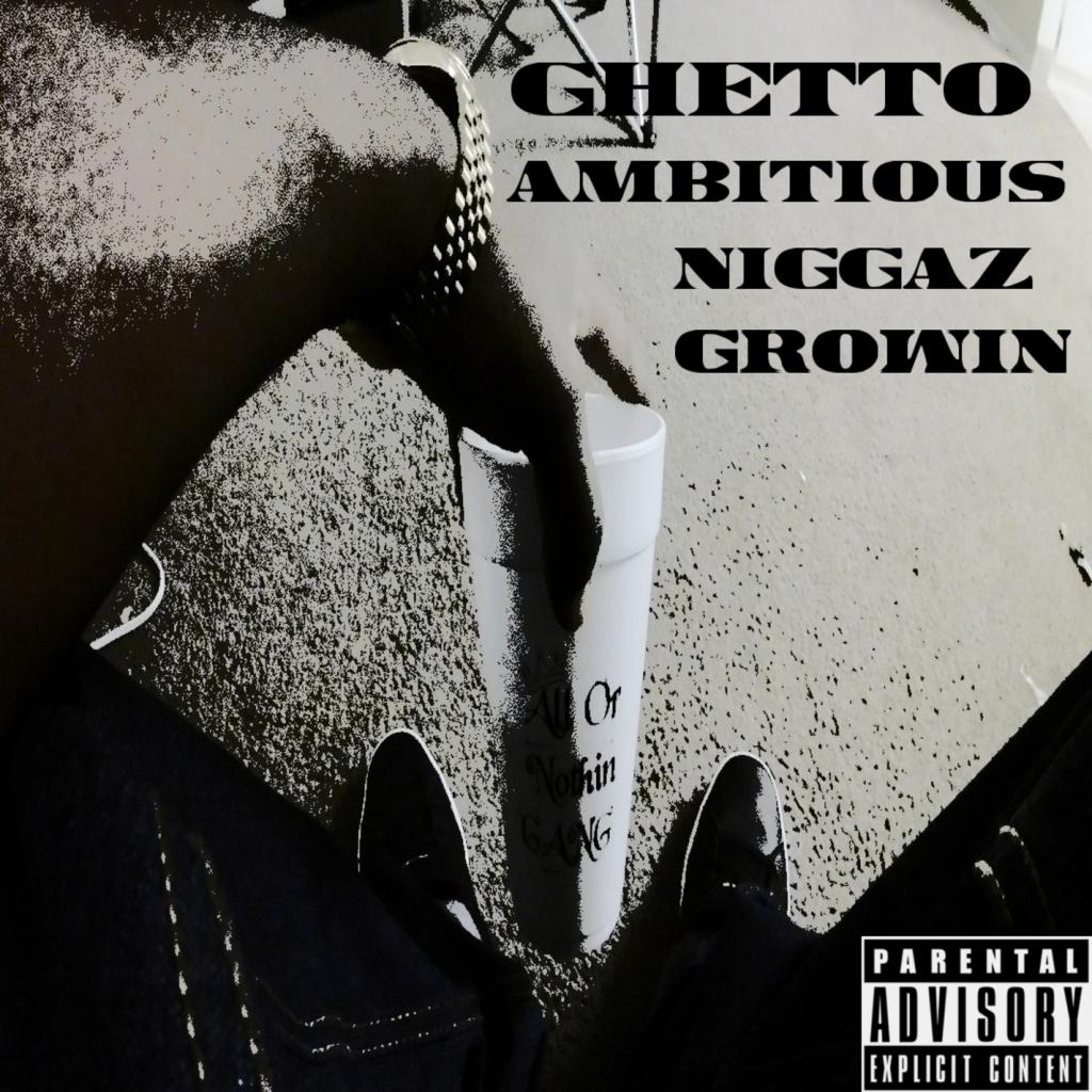 Ghetto Ambitious ****** Growin