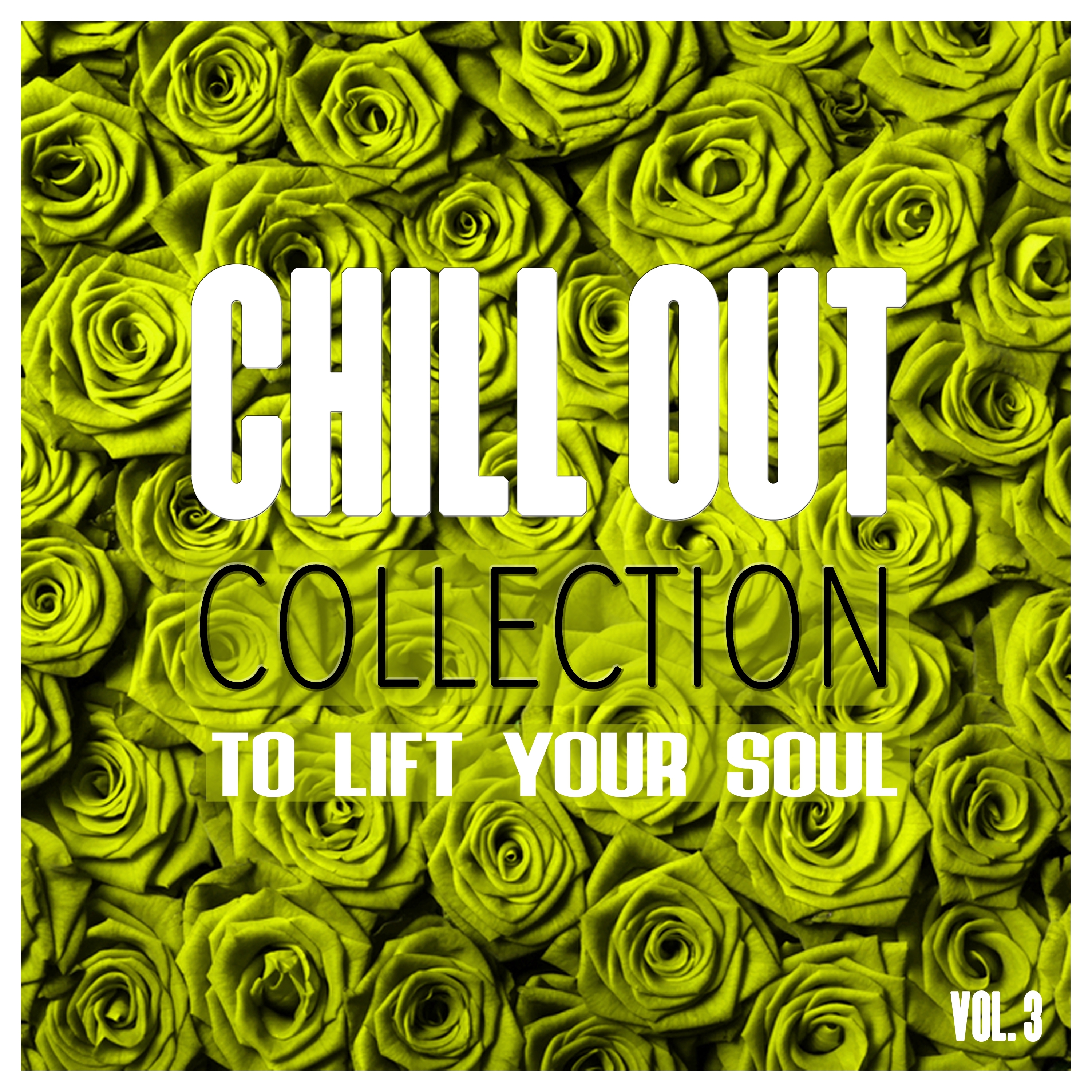 Chill Out Collection, to Lift Your Soul, Vol. 3