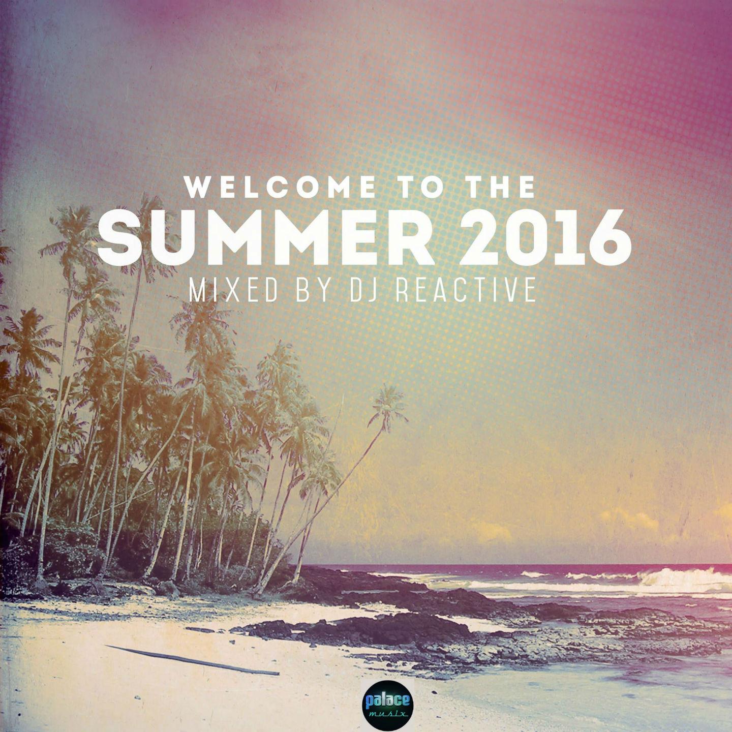 Welcome to Summer 2016 by DJ REACTIVE