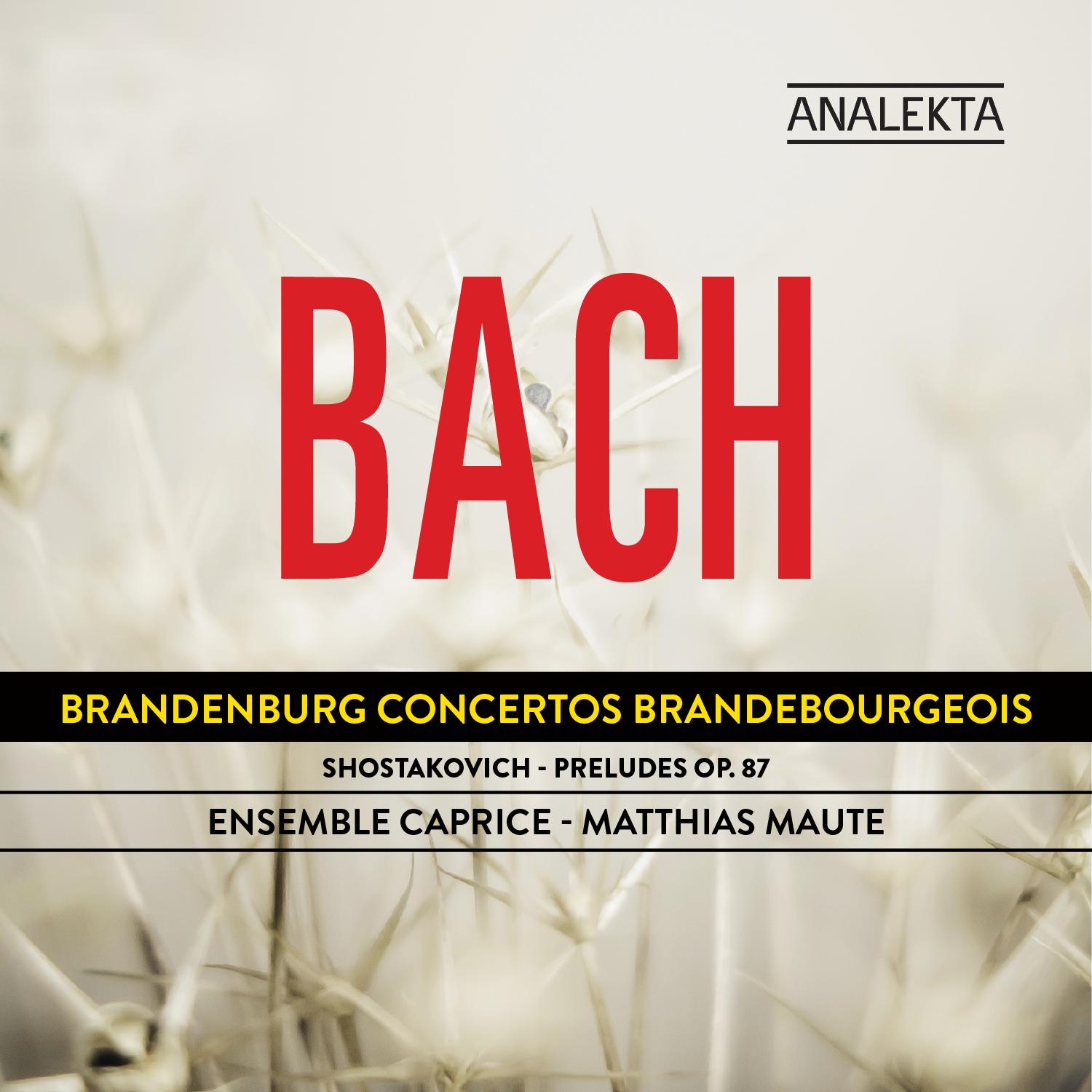 Bach: Brandenburg Concertos - Shostakovich: Preludes Op. 87