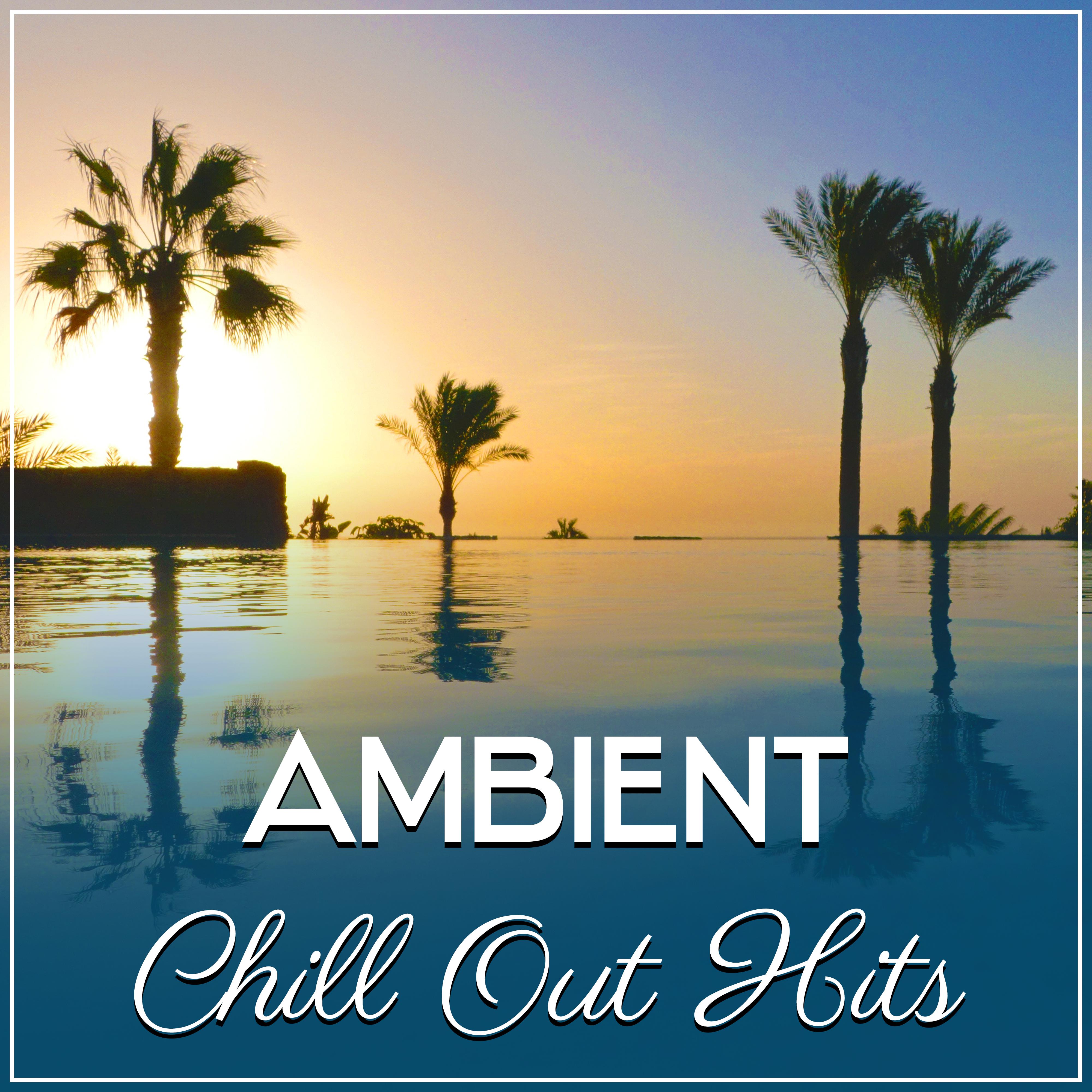 Ambient Chill Out Hits  Total Relaxed, Chill Out,  Chill Lounge, Summer Music