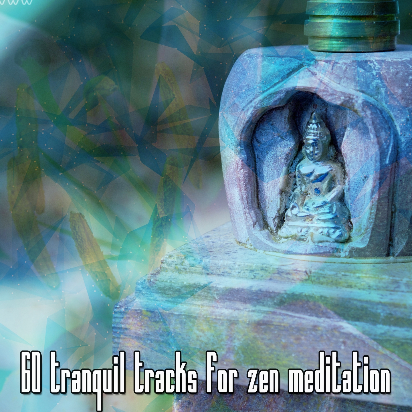 60 Tranquil Tracks For Zen Meditation