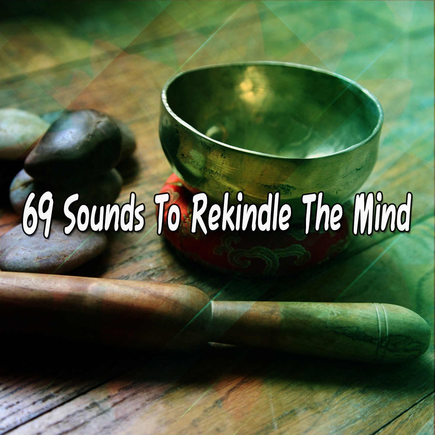 69 Sounds To Rekindle The Mind