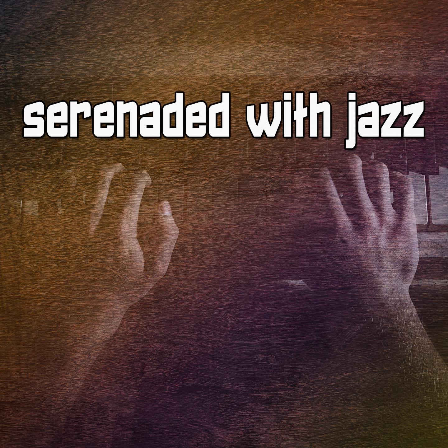 Serenaded With Jazz