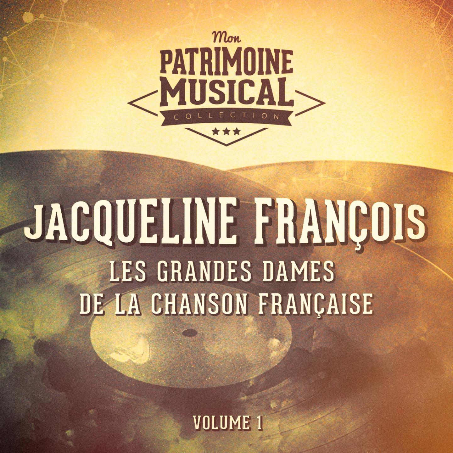 Les grandes dames de la chanson fran aise : jacqueline francois, vol. 1