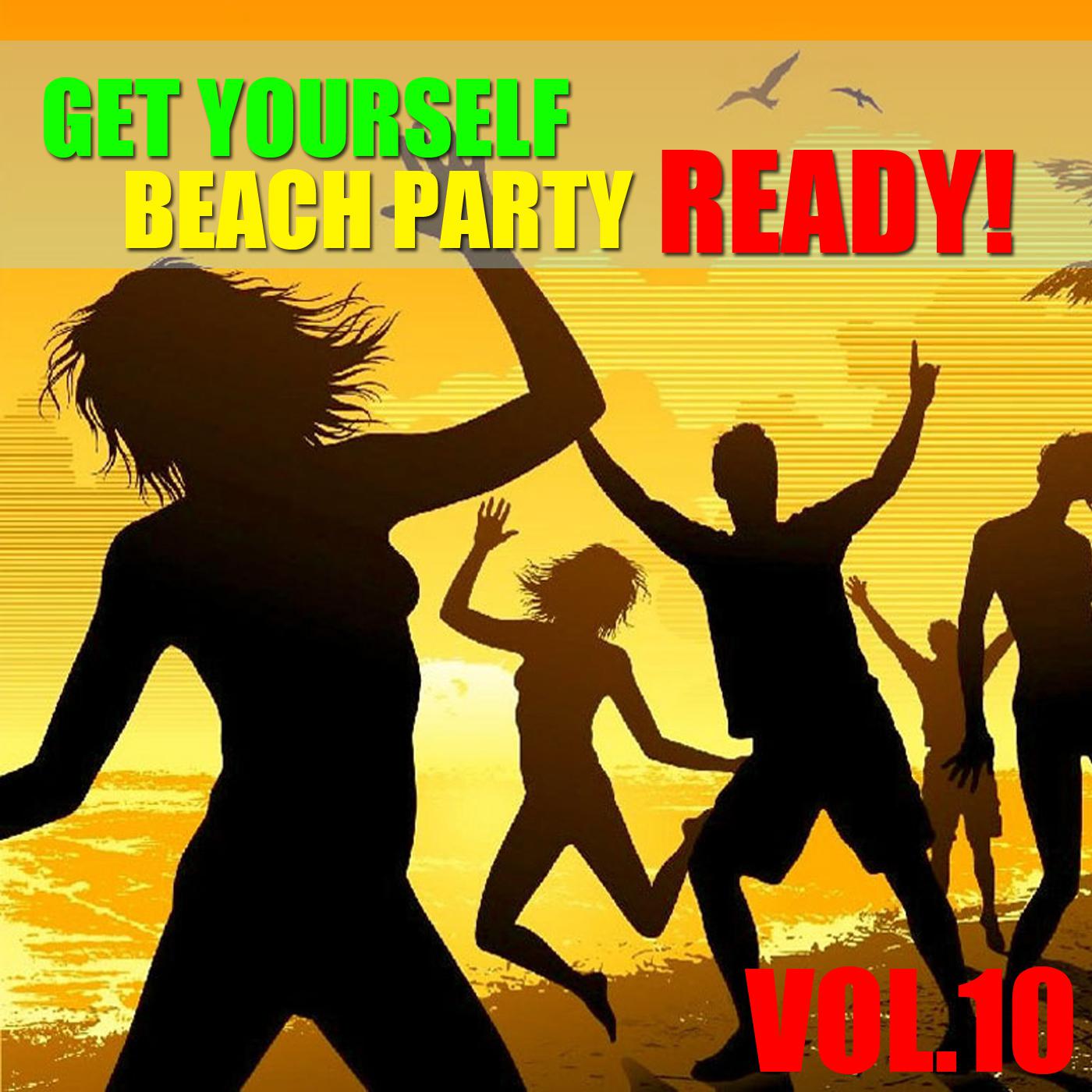 Get Yourself Beach Party Ready! Vol.10