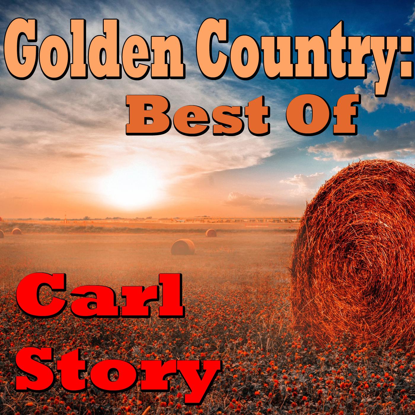 Golden Country: Best Of Carl Story