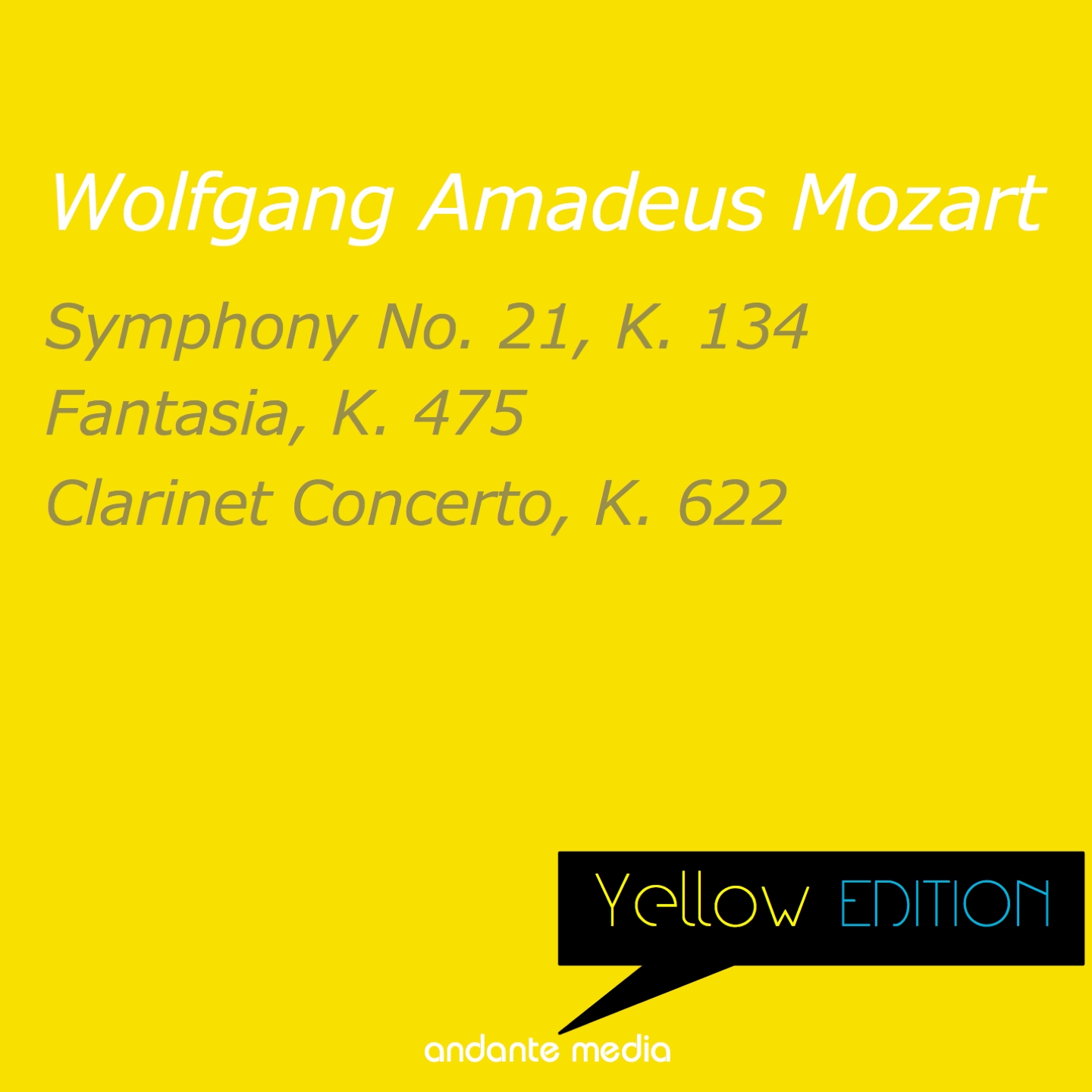Yellow Edition - Mozart: Symphony No. 21, K. 134 & Clarinet Concerto, K. 622