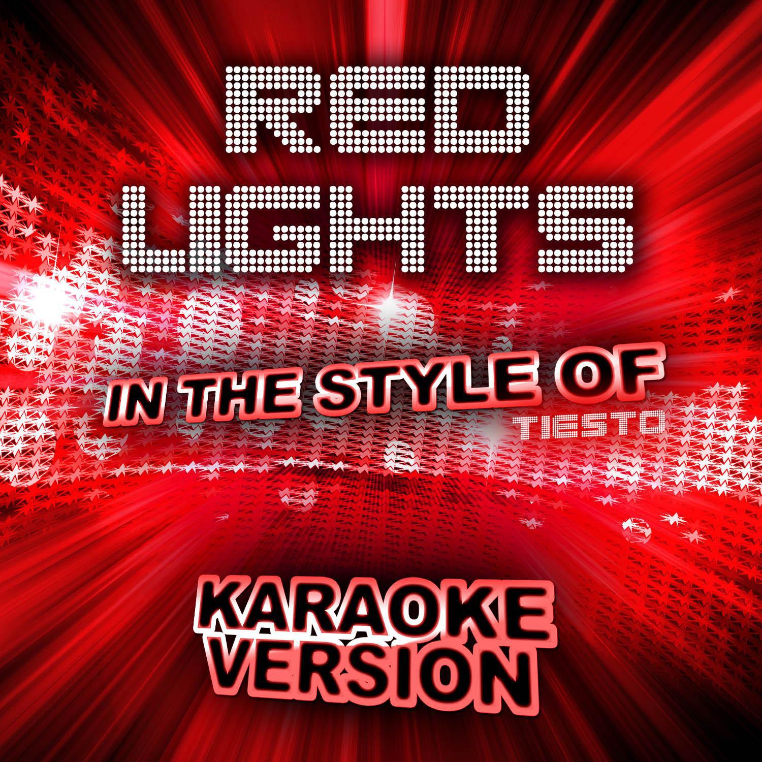 Red Lights (In the Style of Tiesto) [Karaoke Version]