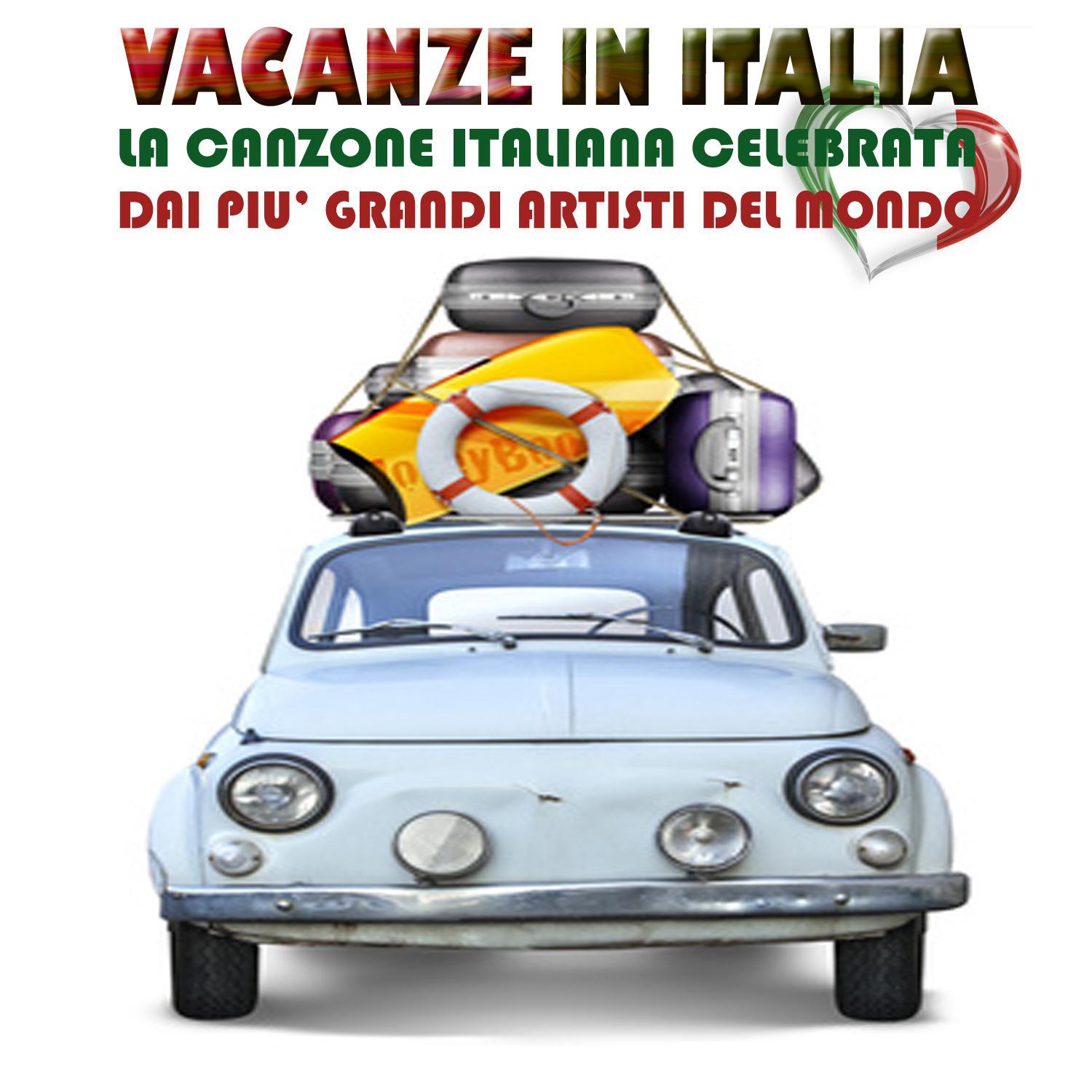 Vacanze in Italia: La Canzone Italiana Celebrata Dai Piu Grandi Artisti Del Mondo