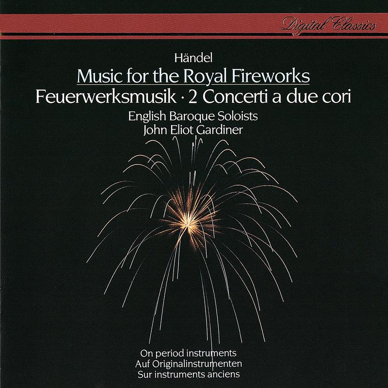 Handel: Music for the Royal Fireworks; Concerti a due cori