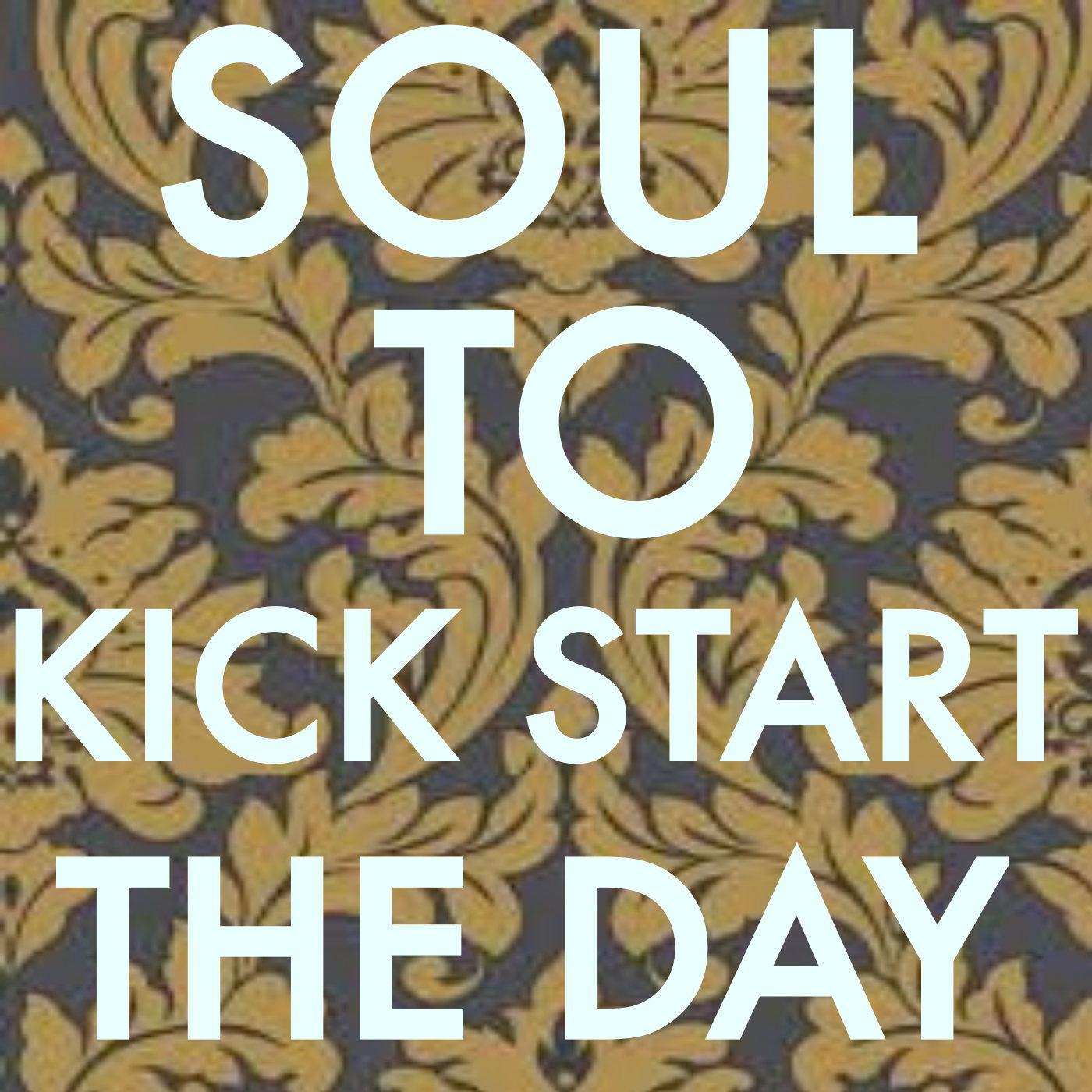 Soul To Kickstart The Day