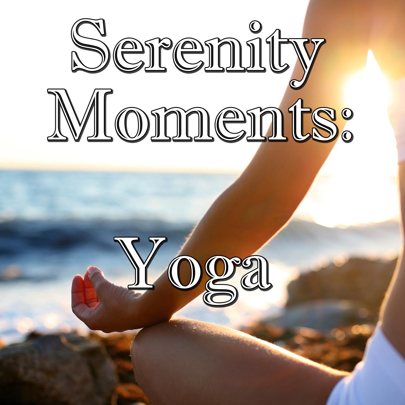 Serenity Moments: Yoga