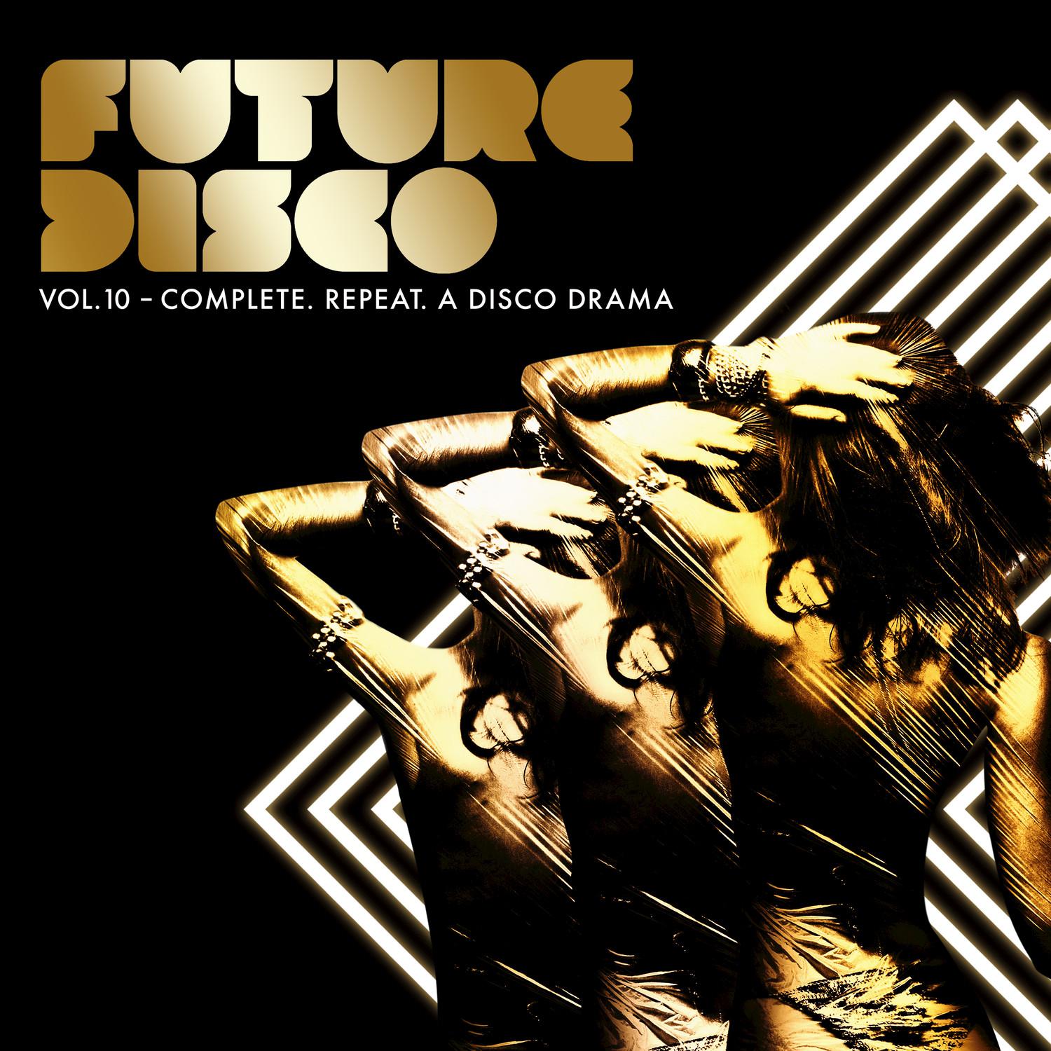 Future Disco, Vol. 10 - Complete. Repeat. A Disco Drama (Continuous Mix)