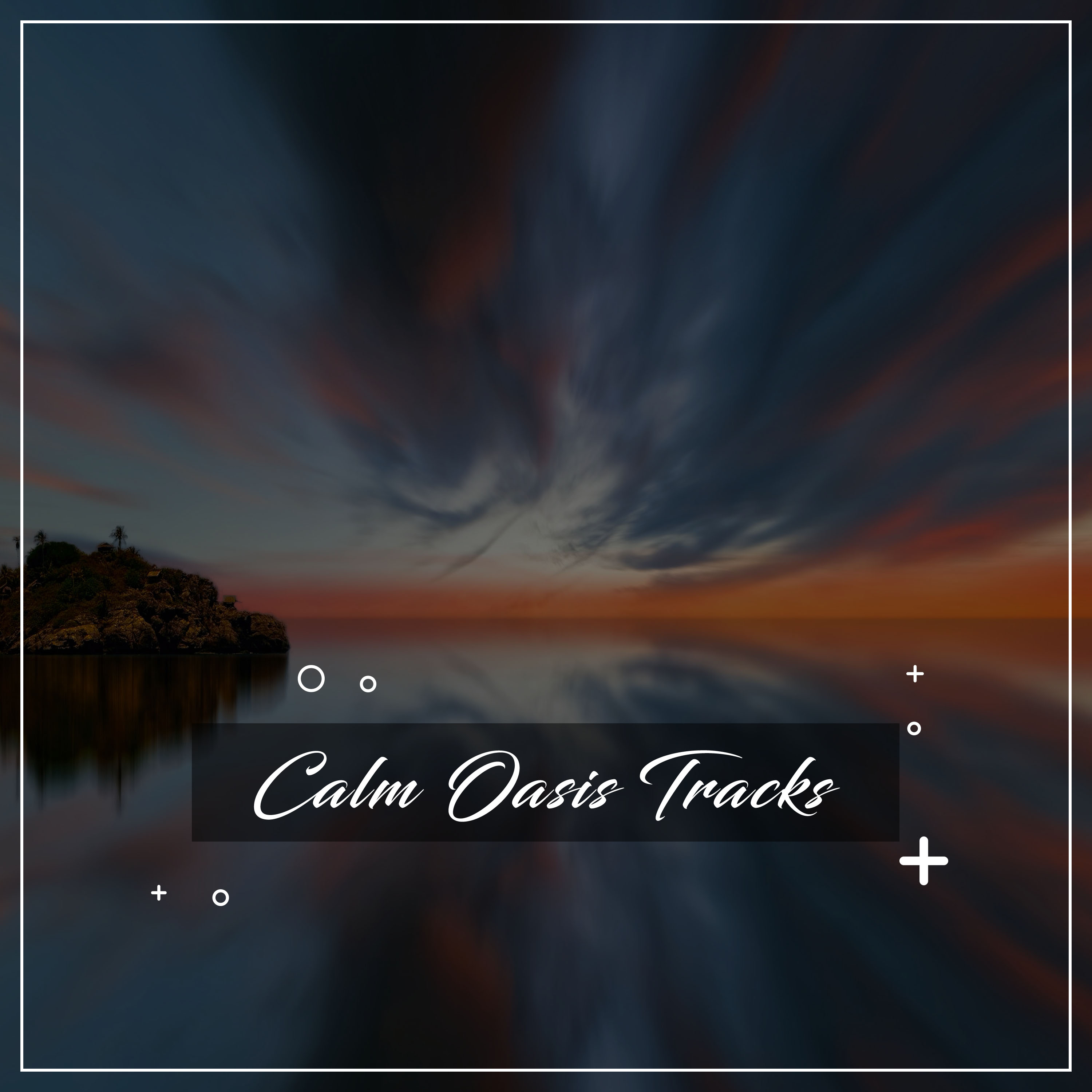 #1 Hour Calm Oasis Tracks to Provide Focus