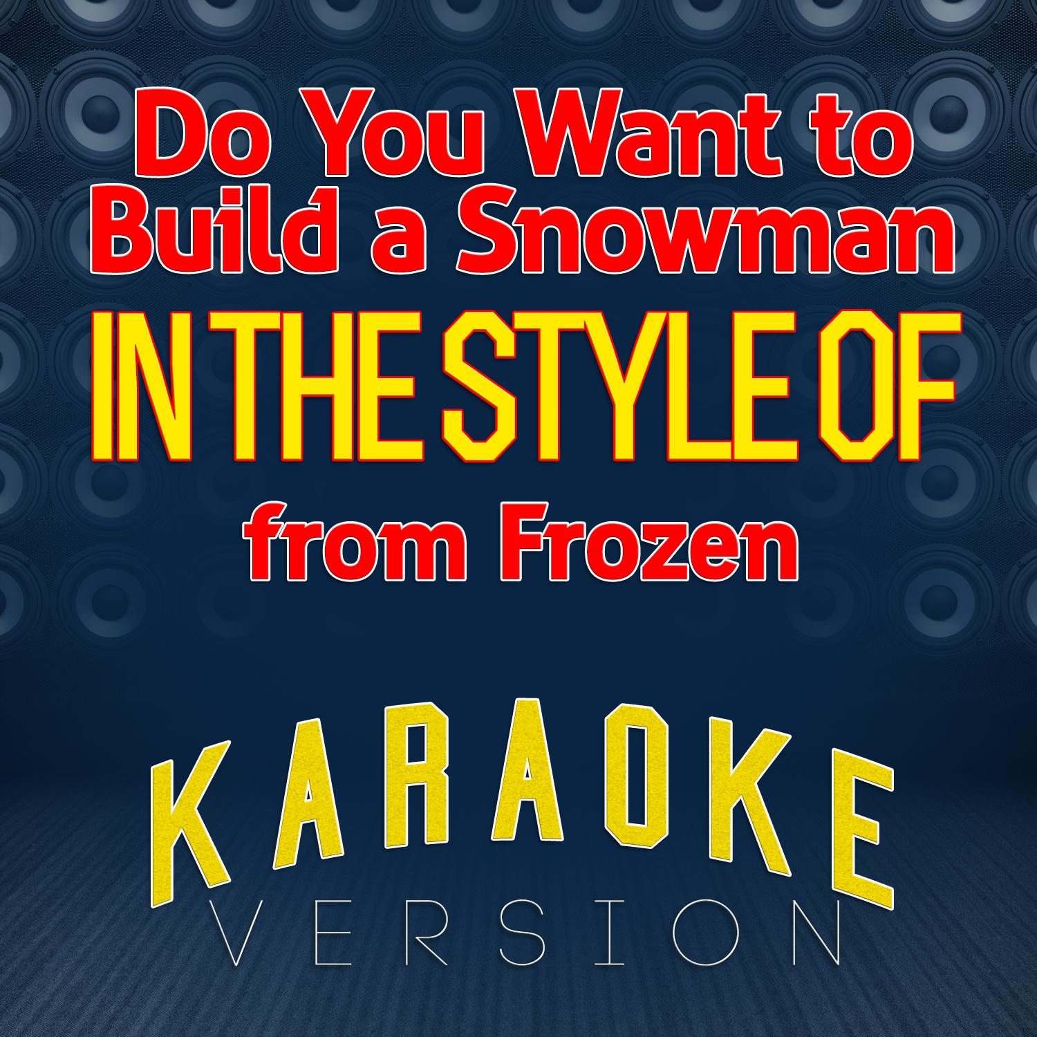 Do You Want to Build a Snowman (In the Style of from Frozen) [Karaoke Version] - Single