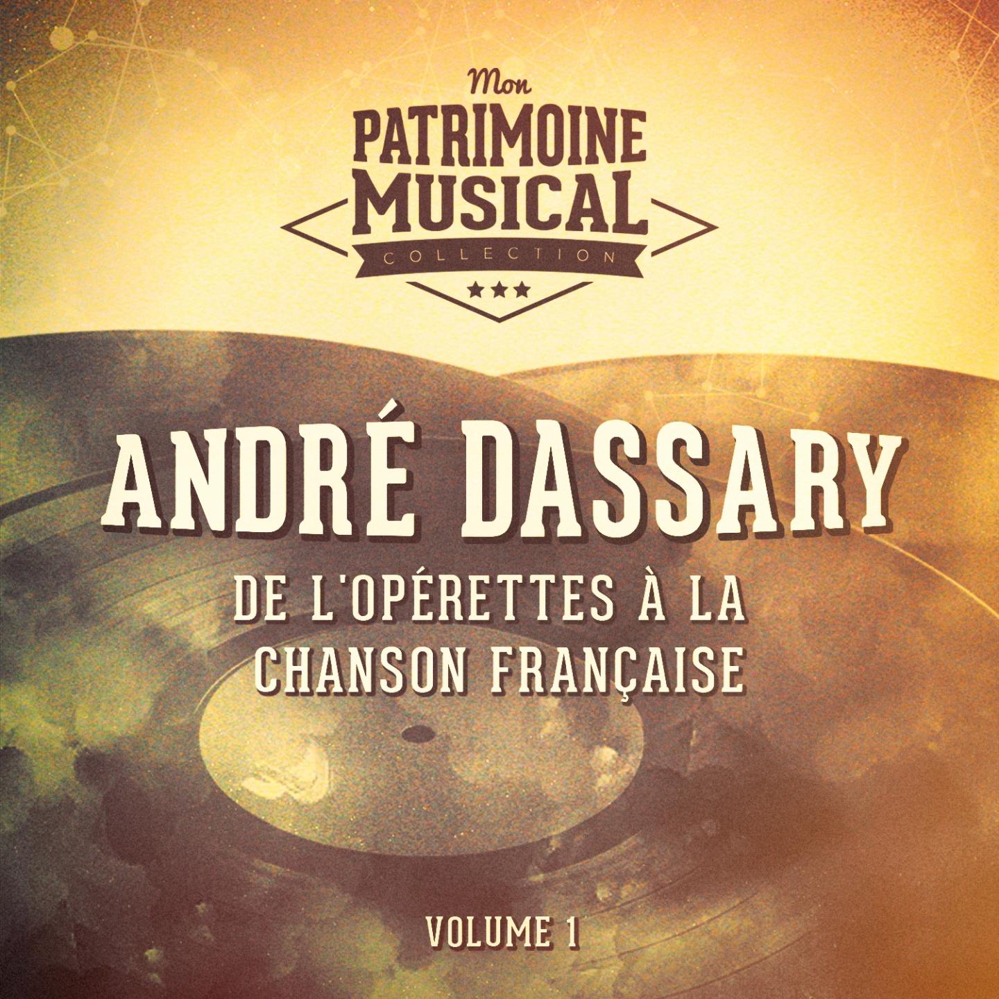 De l' ope rette a la chanson fran aise : andre dassary, vol. 1