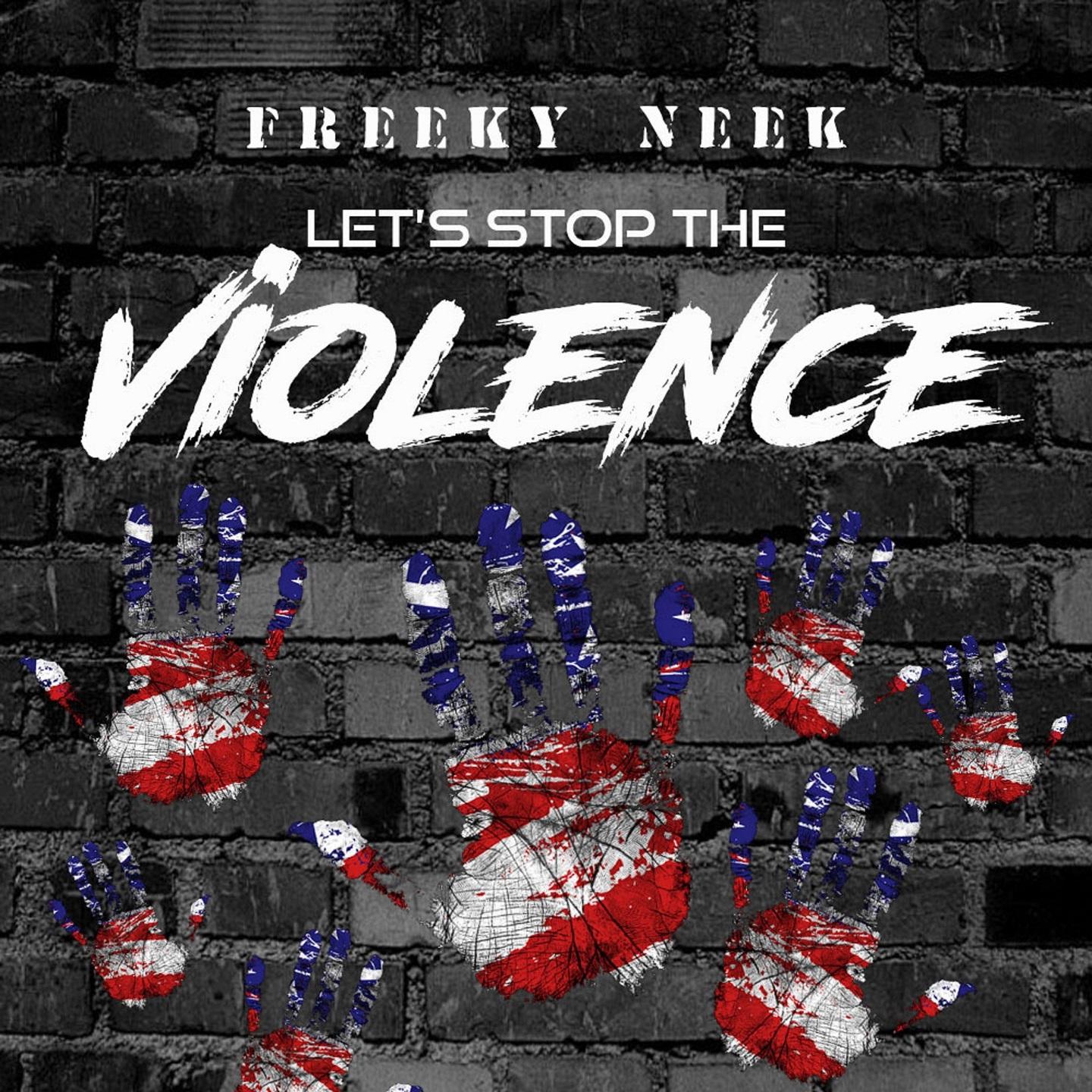 FreekyNeek - Let's Stop The Violence