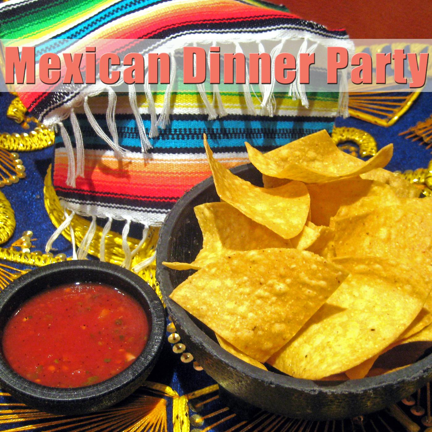 Mexican Dinner Party