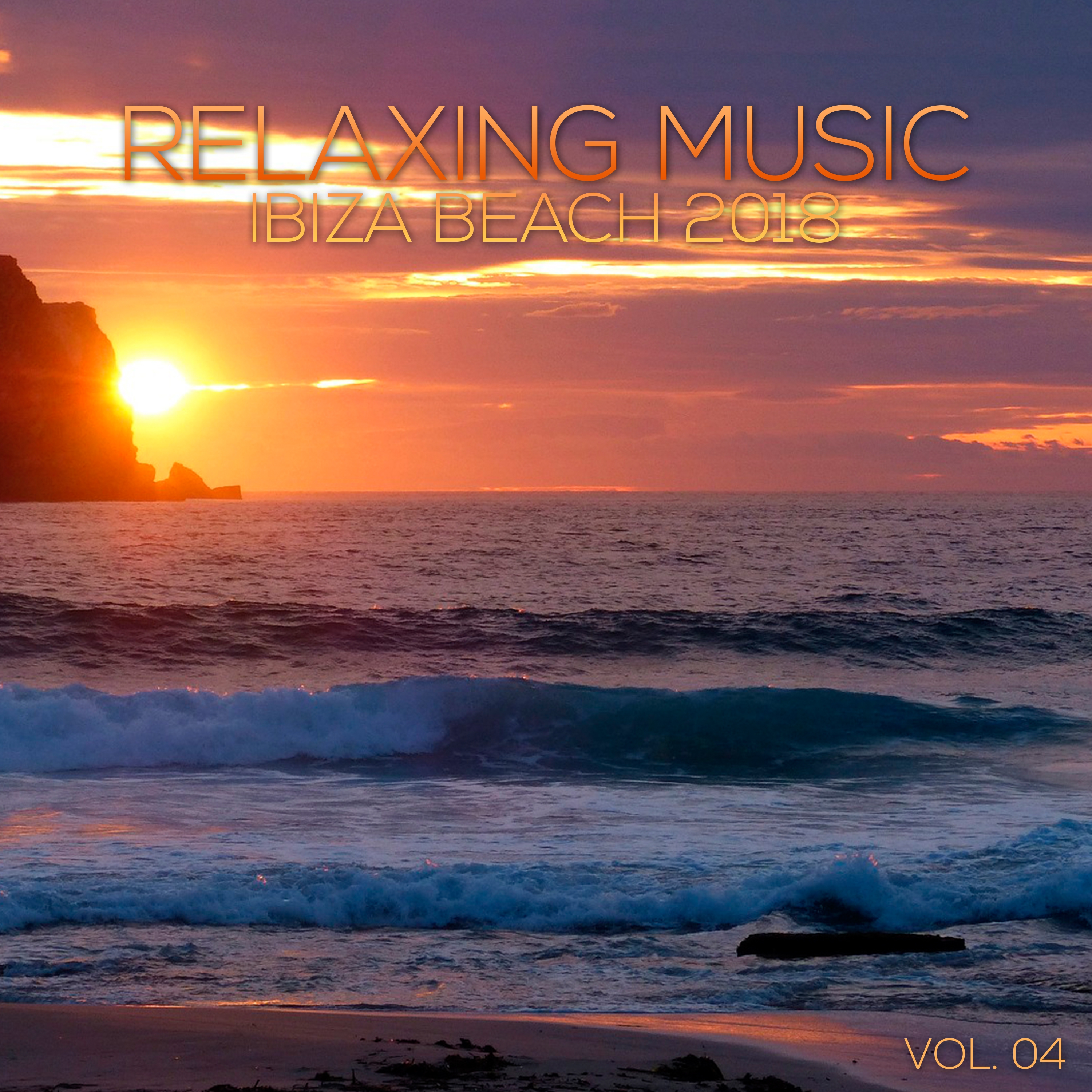 Relaxing Music Ibiza Beach 2018, Vol. 04 (Compiled & Mixed by Deep Dreamer)