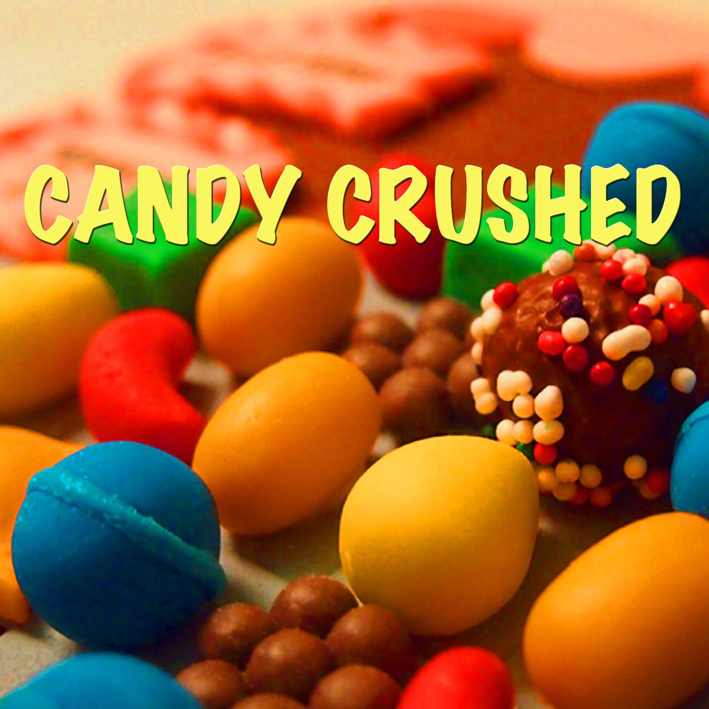 Candy Crushed