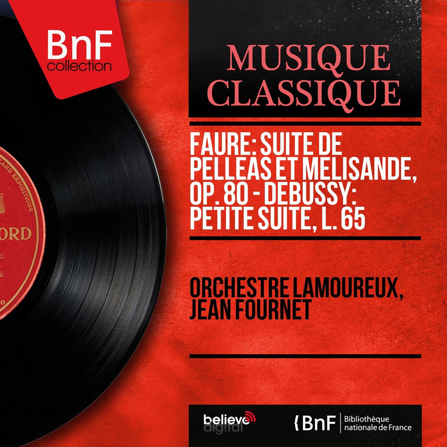 Faure: Suite de Pelle as et Me lisande, Op. 80  Debussy: Petite suite, L. 65 Mono Version