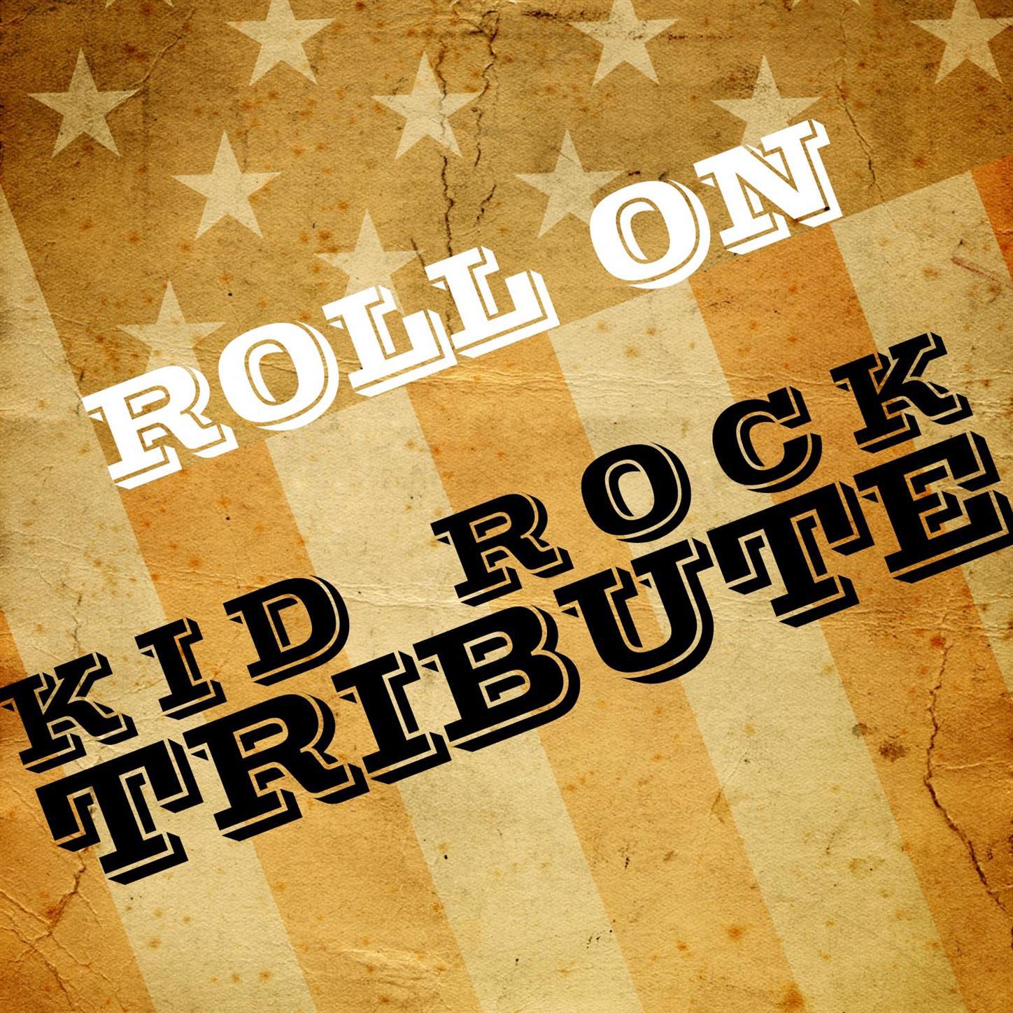 Roll On (Kid Rock Tribute)