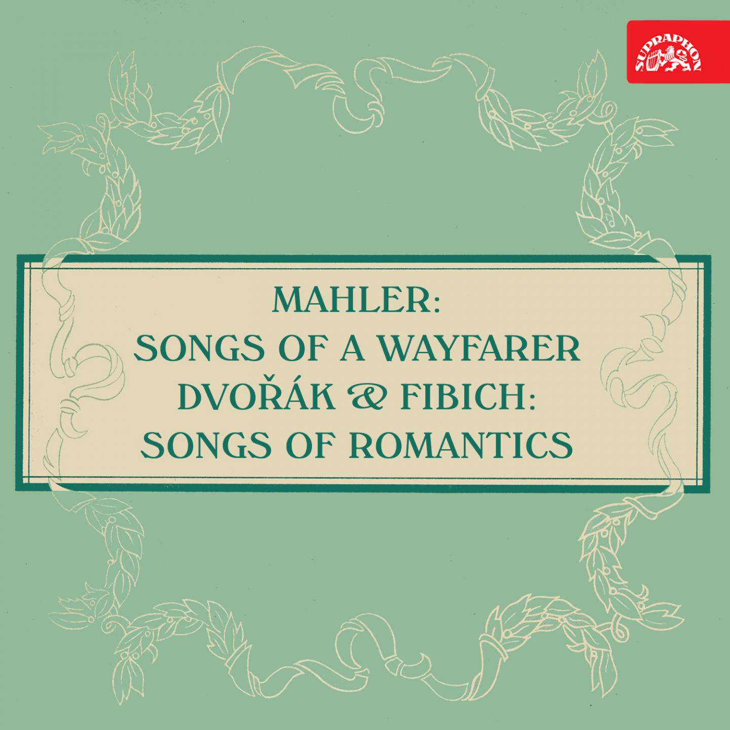 Mahler: Songs of a Wayfarer  Dvoa k  Fibich: Songs of Romantics