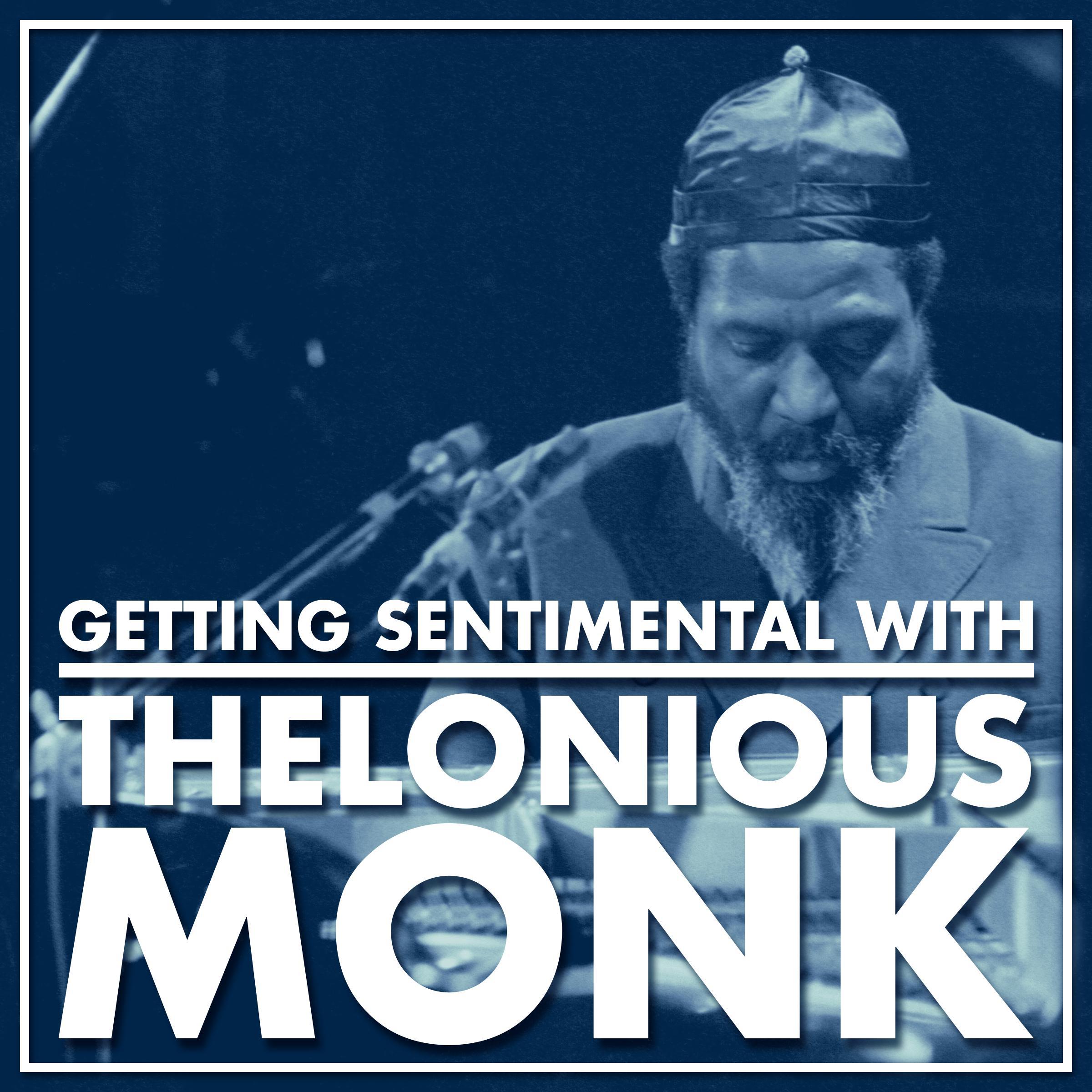 Getting Sentimental with Thelonious Monk