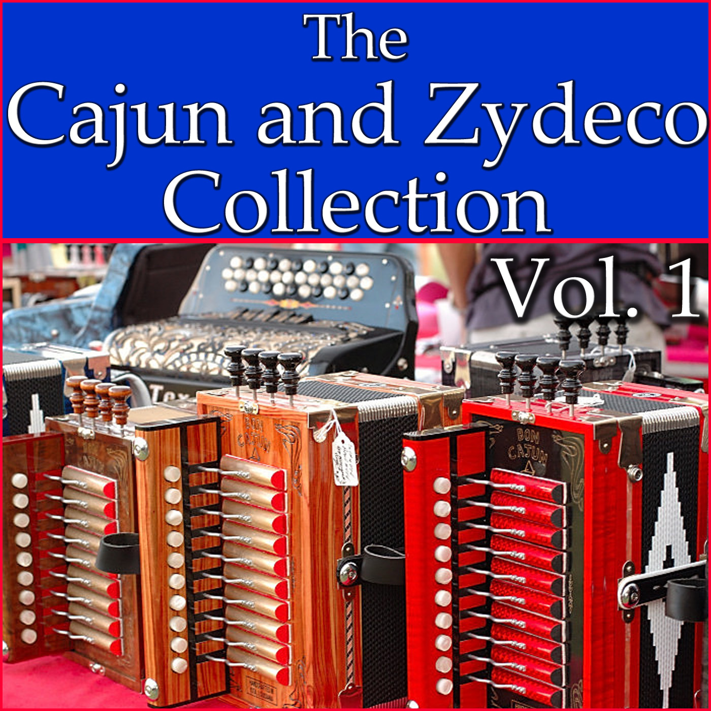 The Cajun And Zydeco Collection, Vol. 1