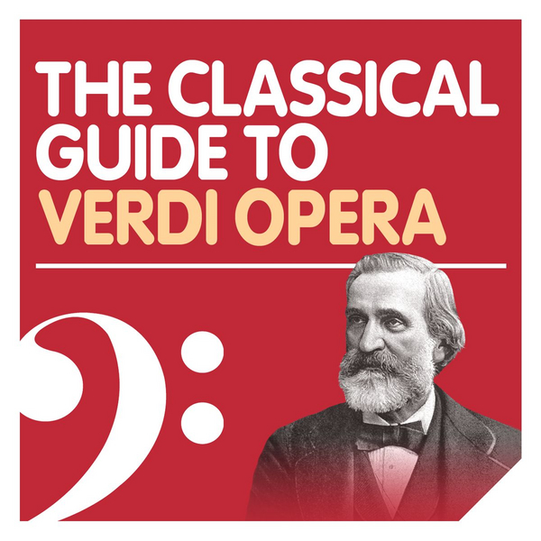 The Classical Guide to Verdi Opera