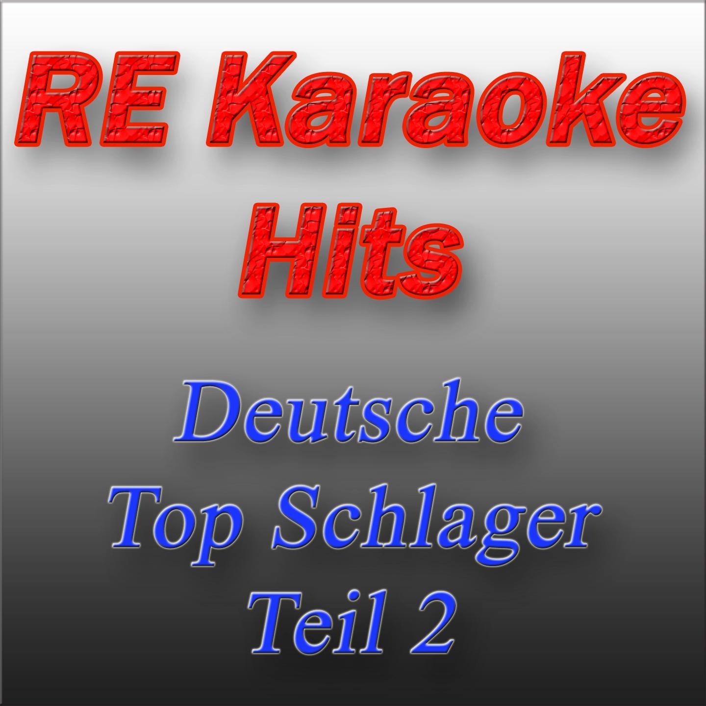 Re Karaoke Hits Deutsche Top Schlager, Teil 2 (Karaoke version)