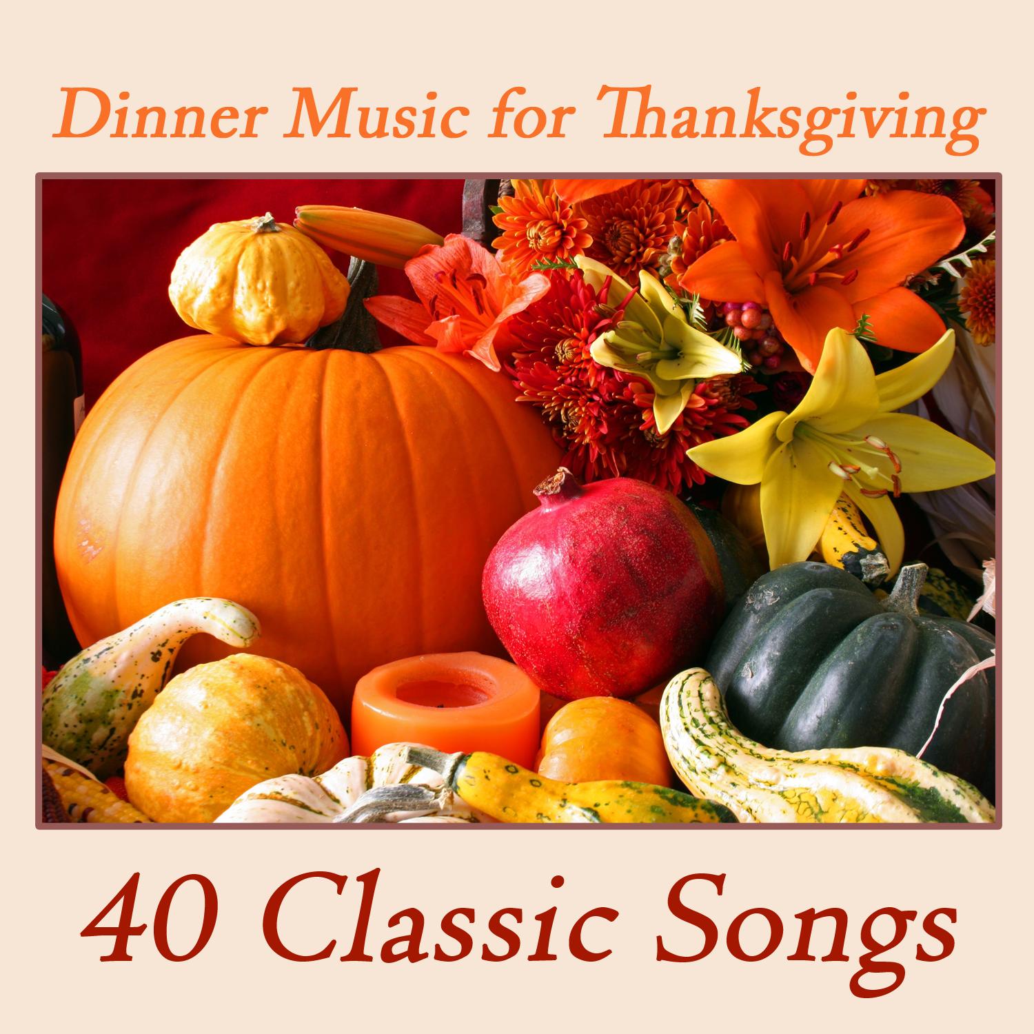 Thanksgiving Dinner: 40 Relaxing Instrumental Songs