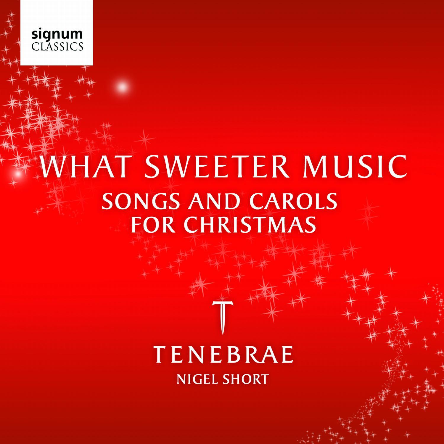 What Sweeter Music: Songs and Carols for Christmas