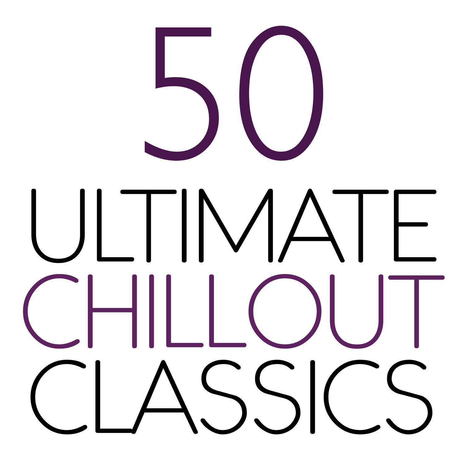 50 Ultimate Chillout Classics