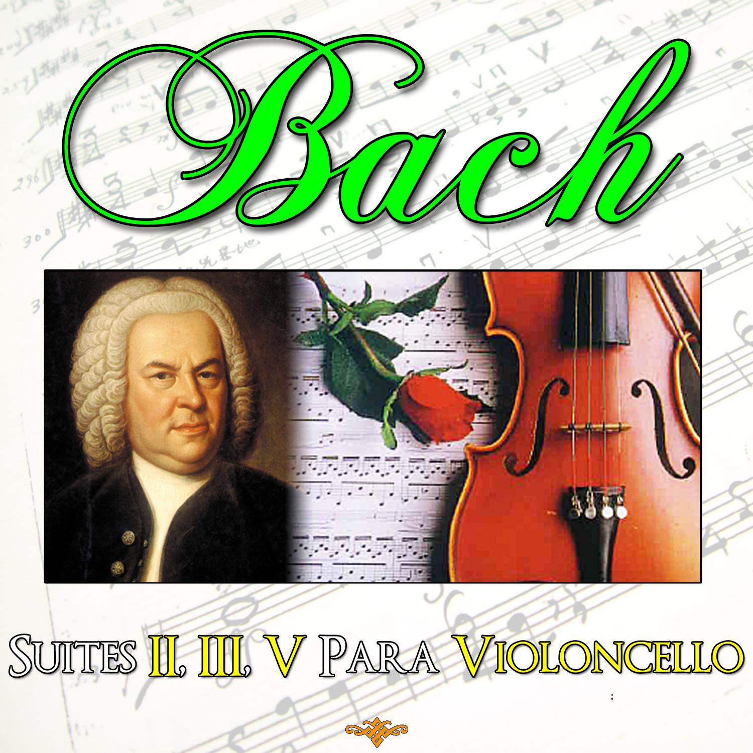 Bach. Suites II, III, V para Violoncello. Mu sica Cla sica