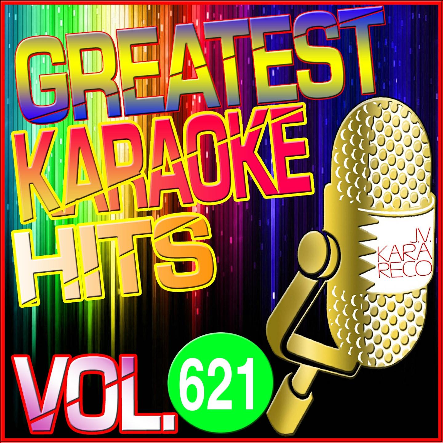 Greatest Karaoke Hits, Vol. 621 (Karaoke Version)