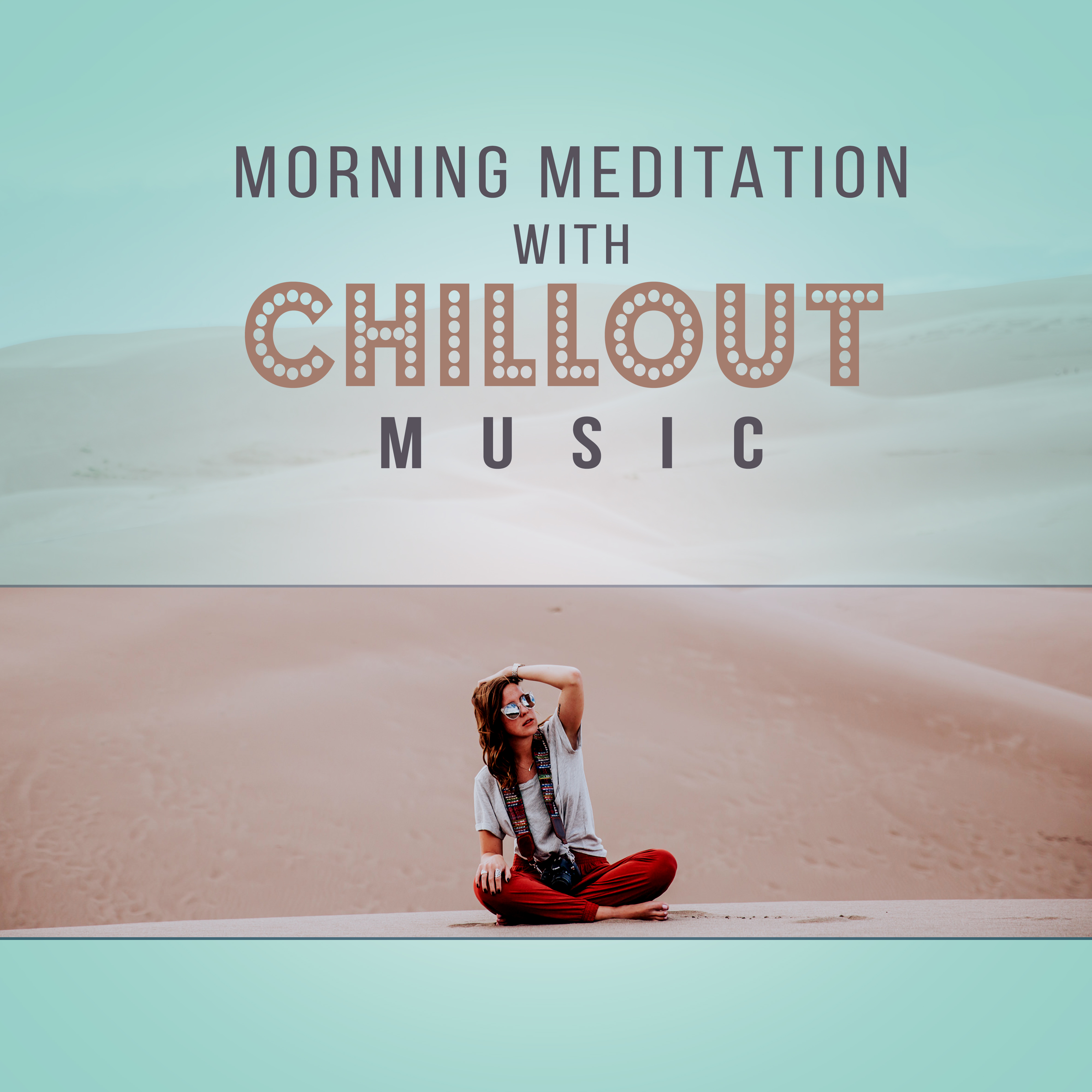 Morning Meditation with Chillout Music  Relaxing Morning, Free Your Inner Spirit, Chakra Healing, Chill Out Music