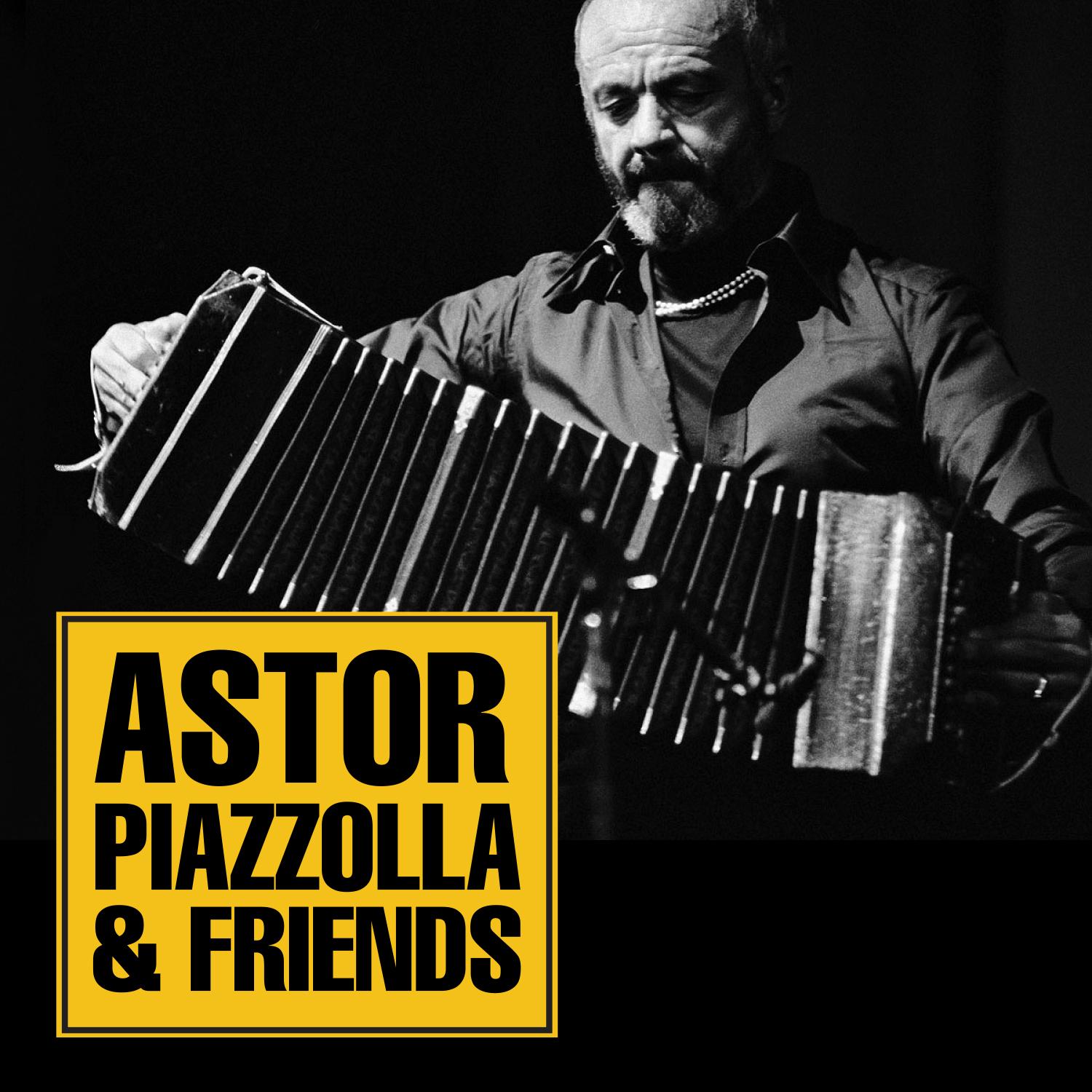 Astor Piazzolla & Friends