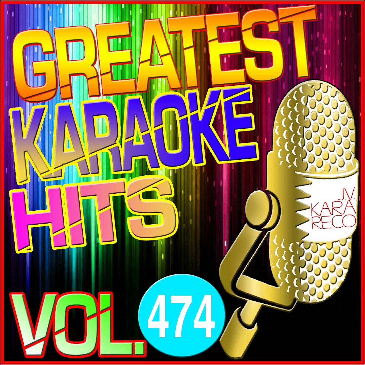 Greatest Karaoke Hits, Vol. 474 (Karaoke Version)