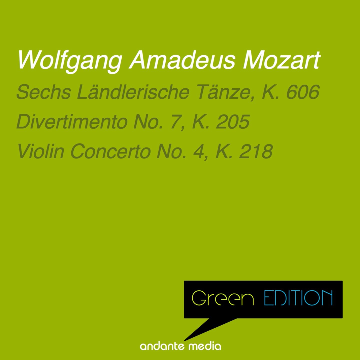 Green Edition  Mozart: Sechs L ndlerische T nze, K. 606  Divertimento No. 7, K. 205