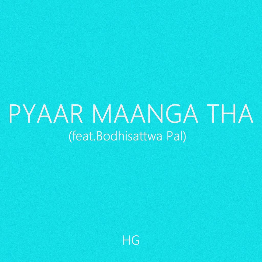 Pyaar Maanga Tha (feat. Bodhisattwa Pal)